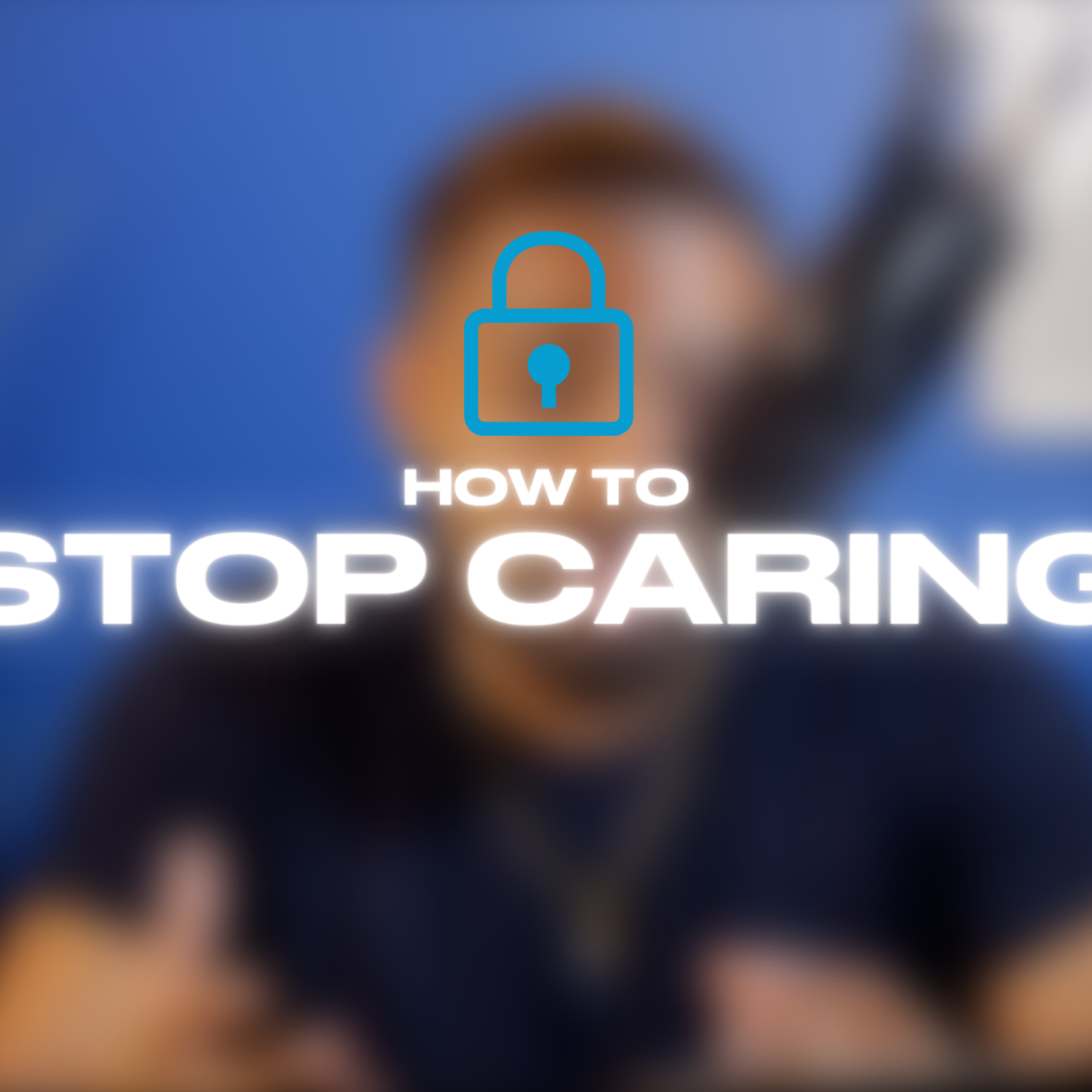 Stop Caring about the things that DON'T effect you episode artwork