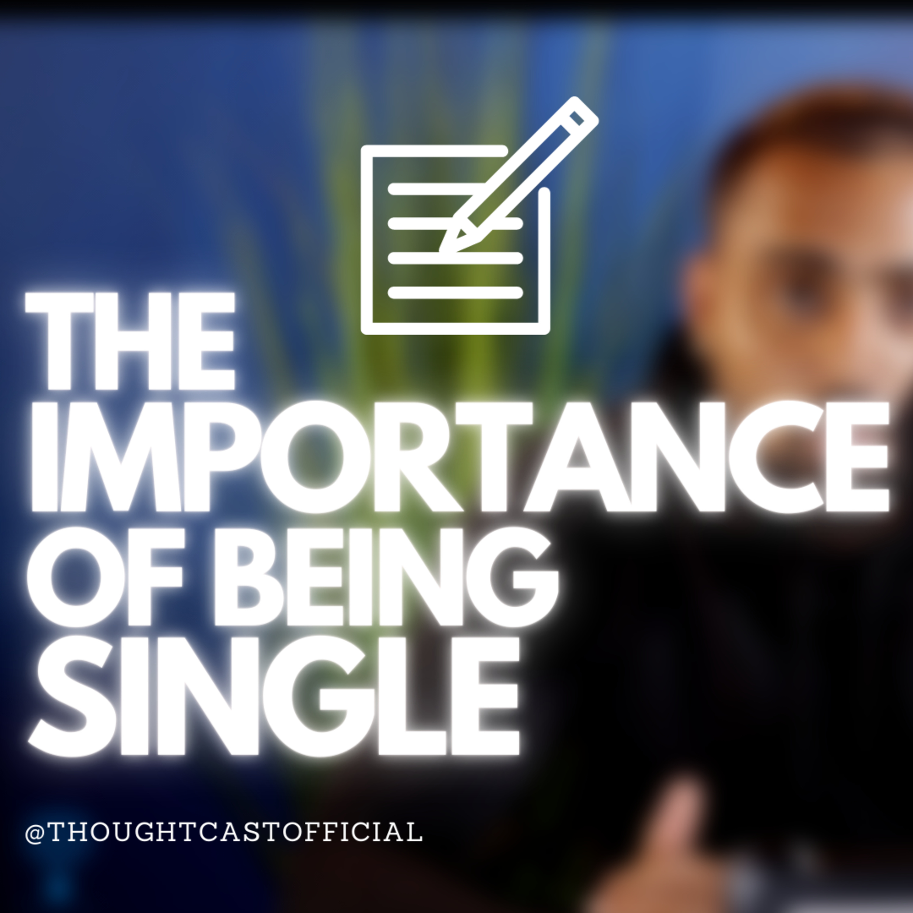 The IMPORTANCE of Being SINGLE!! episode artwork
