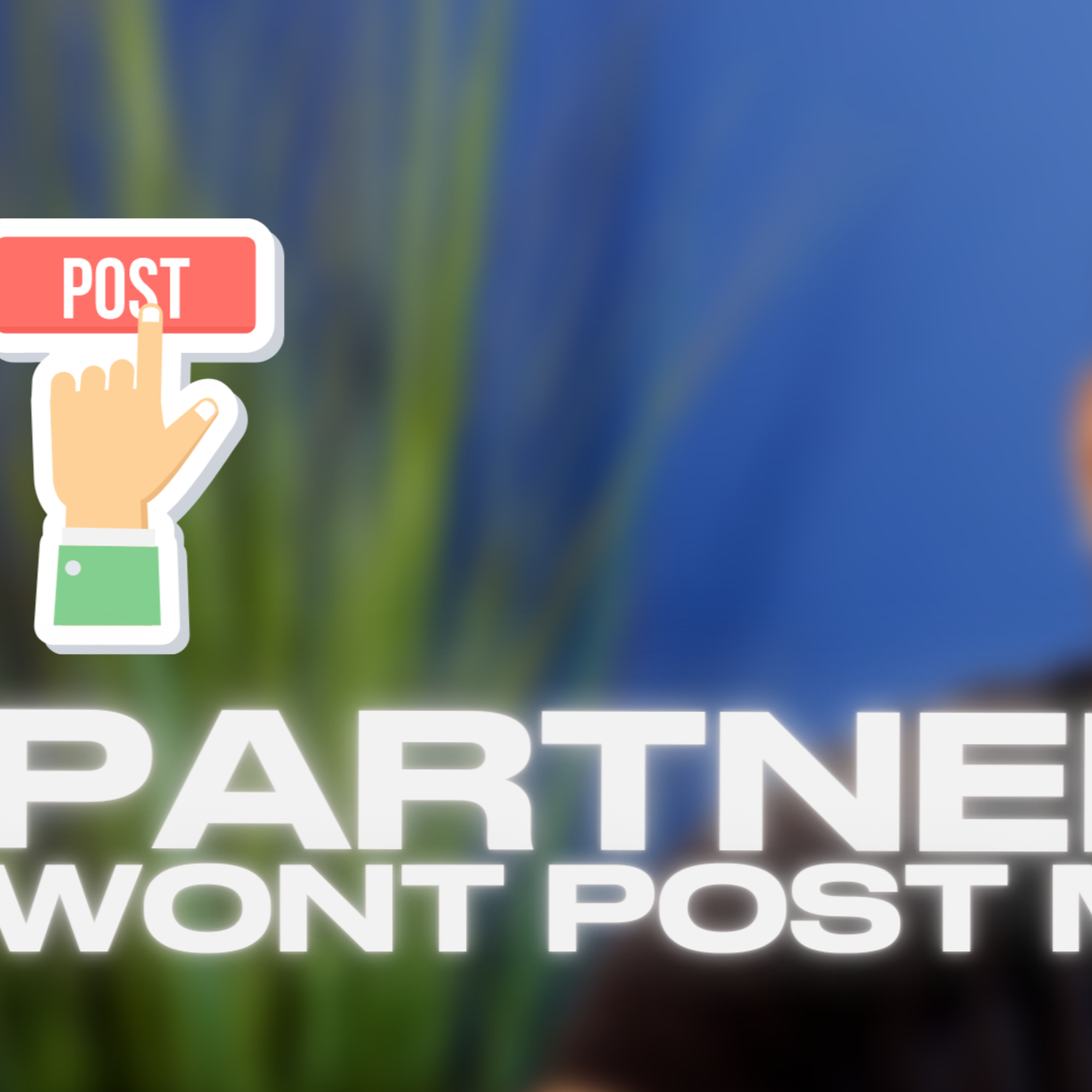 My Partner Doesn't Post Me episode artwork
