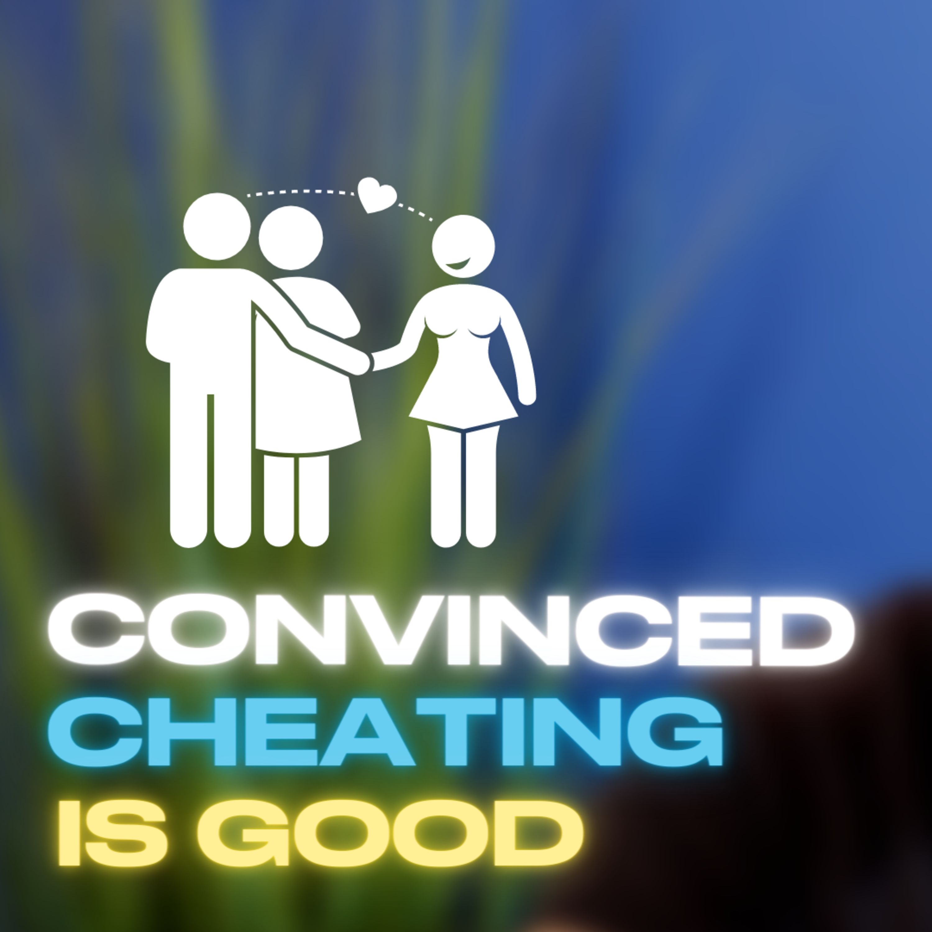 Getting Convinced that Cheating Is Good? episode artwork
