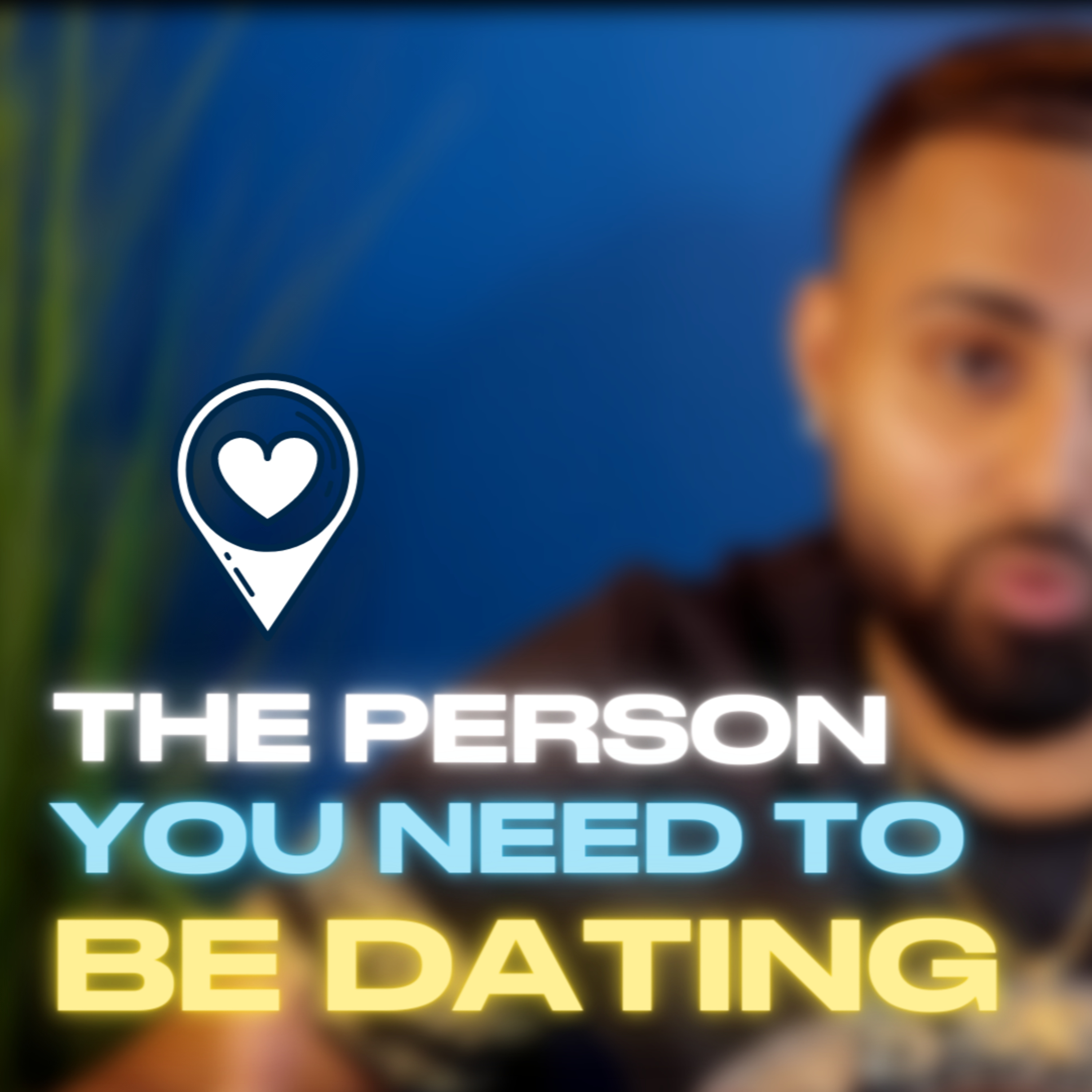 The Person You Need to be Dating episode artwork