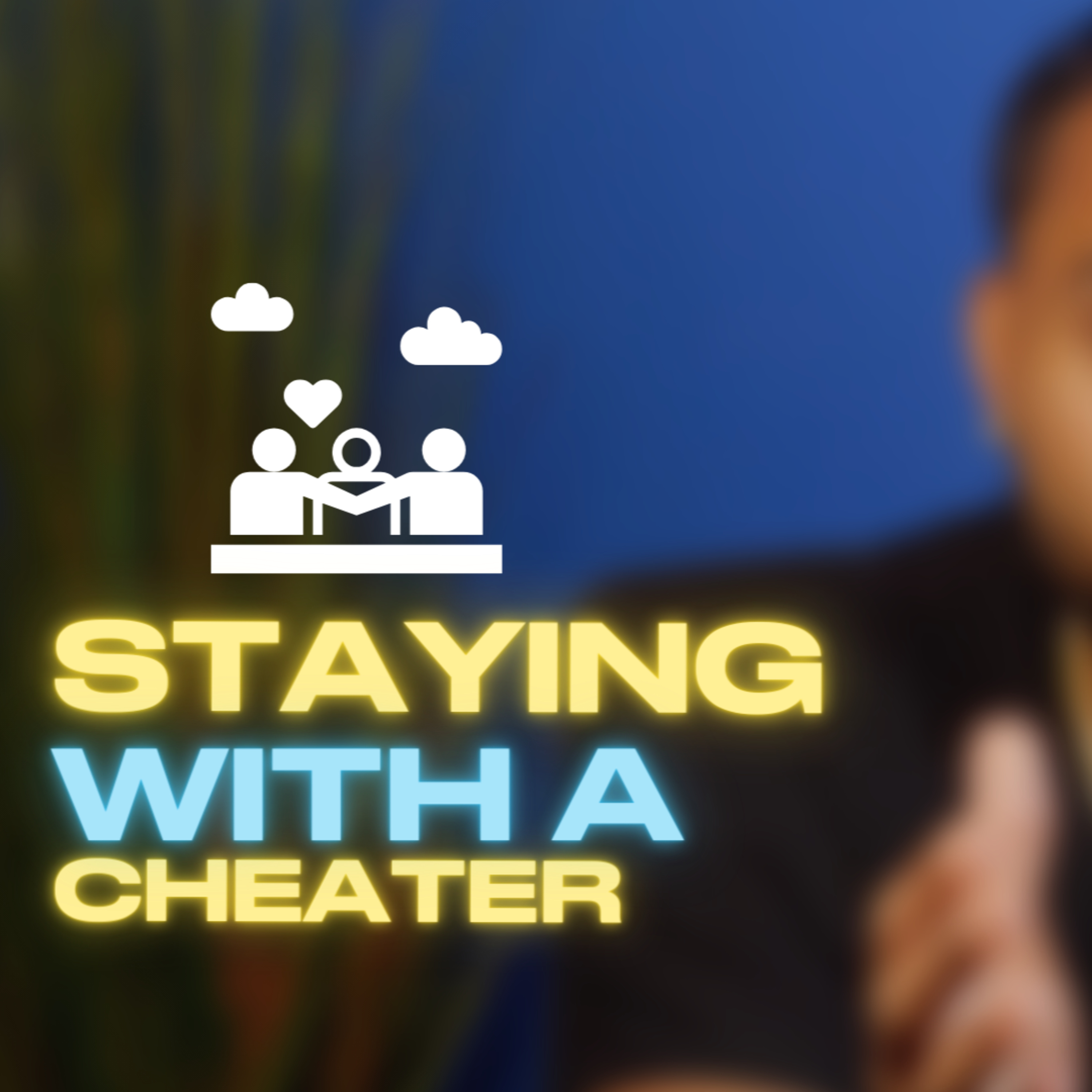 Staying with Someone Who Cheated episode artwork