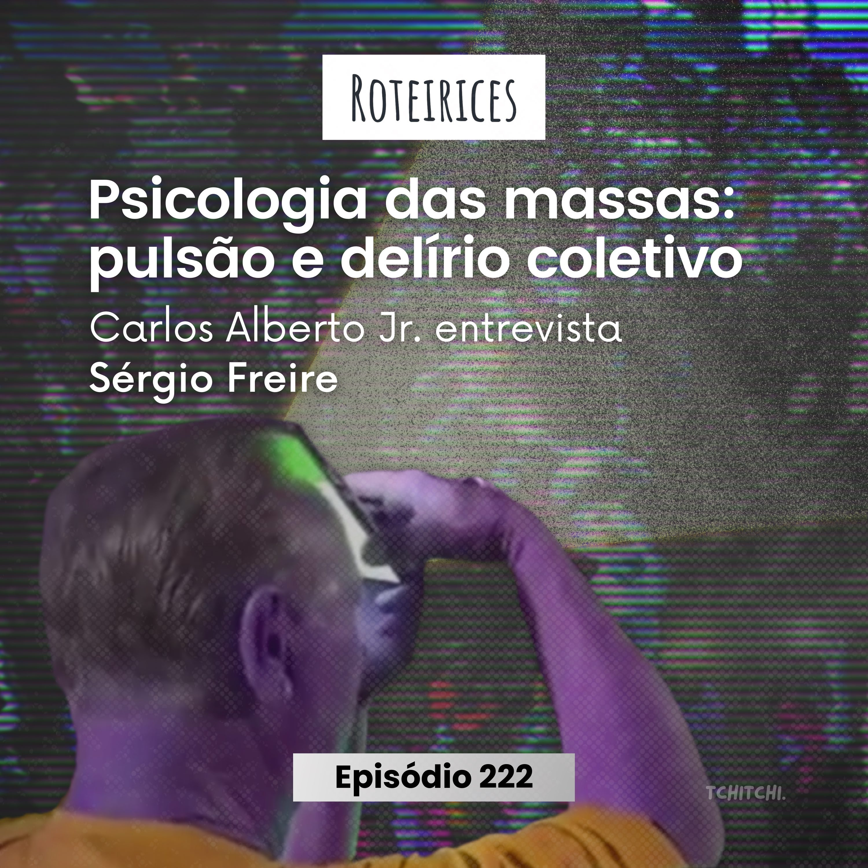 222 - Psicologia das massas: pulsão e delírio coletivo, com Sérgio Freire episode artwork