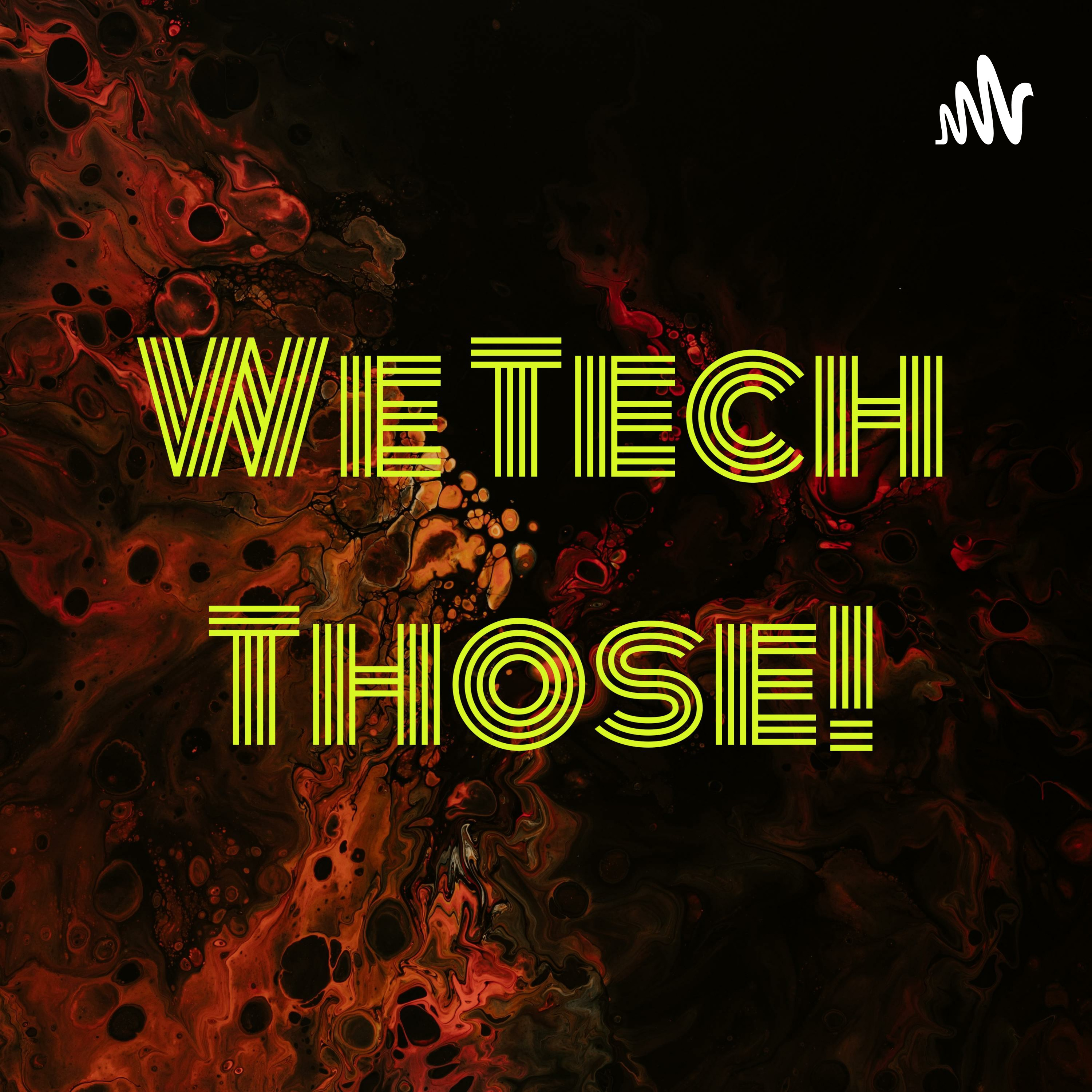 We Tech Those!