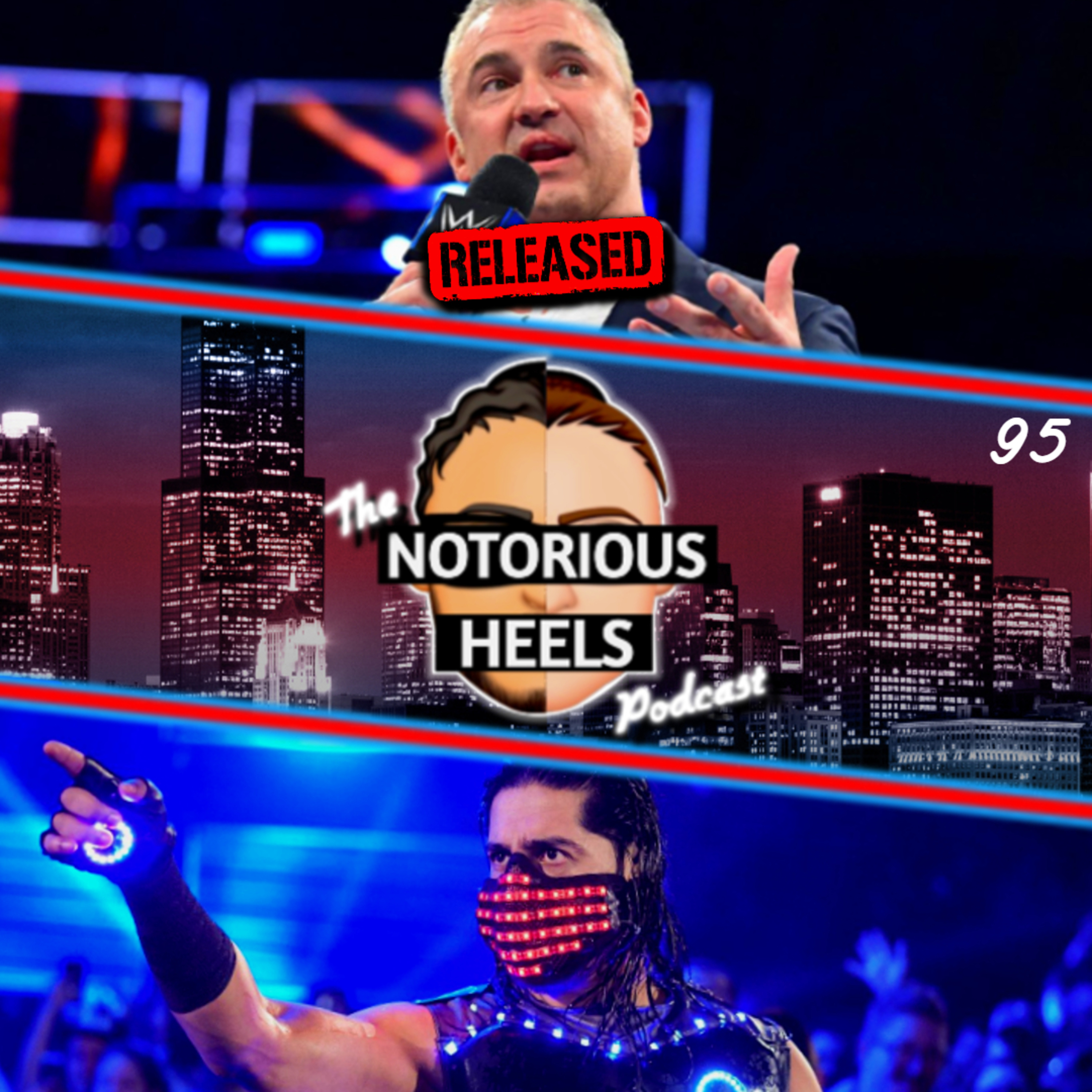 Shane Fired!, WWE Morale at an All-Time Low!, #FreeAli Trends & More | Notorious Heels Podcast 95 |