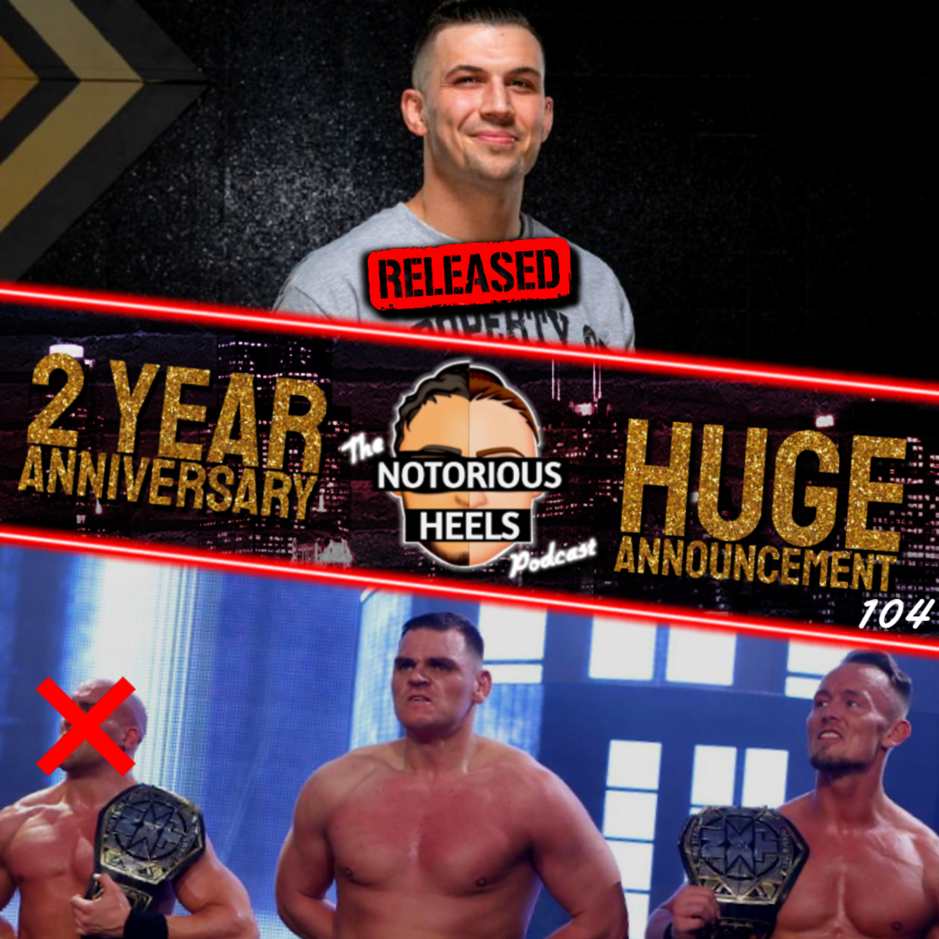 Nash Carter Released! IMPERIUM Call Up?! HUGE ANNOUNCEMENT & 2 YEARS of Notorious Heels Podcast 104