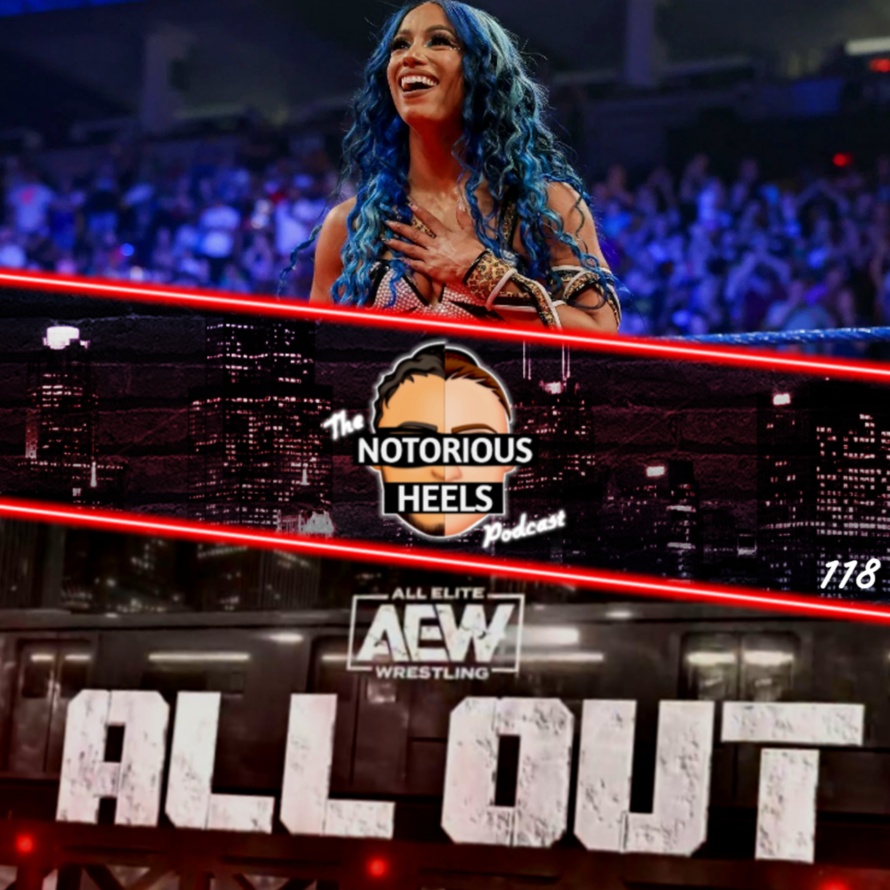 Sasha Set For Appearance Post-WWE? AEW Announces Location for All Out! | Notorious Heels Podcast 118