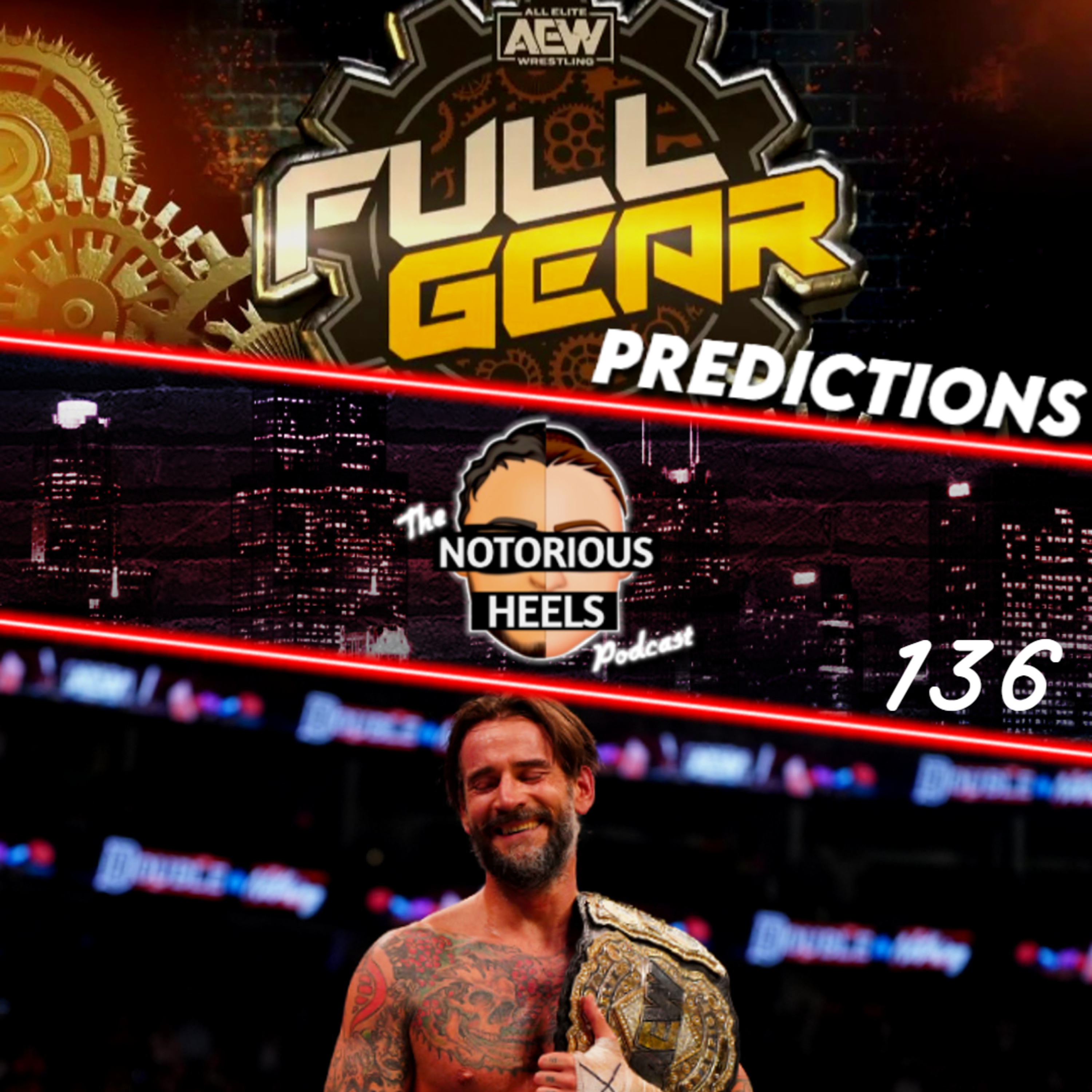 CM Punk AEW Status Leaked? Andrade Suspended? Full Gear Predictions | Notorious Heels Podcast 136
