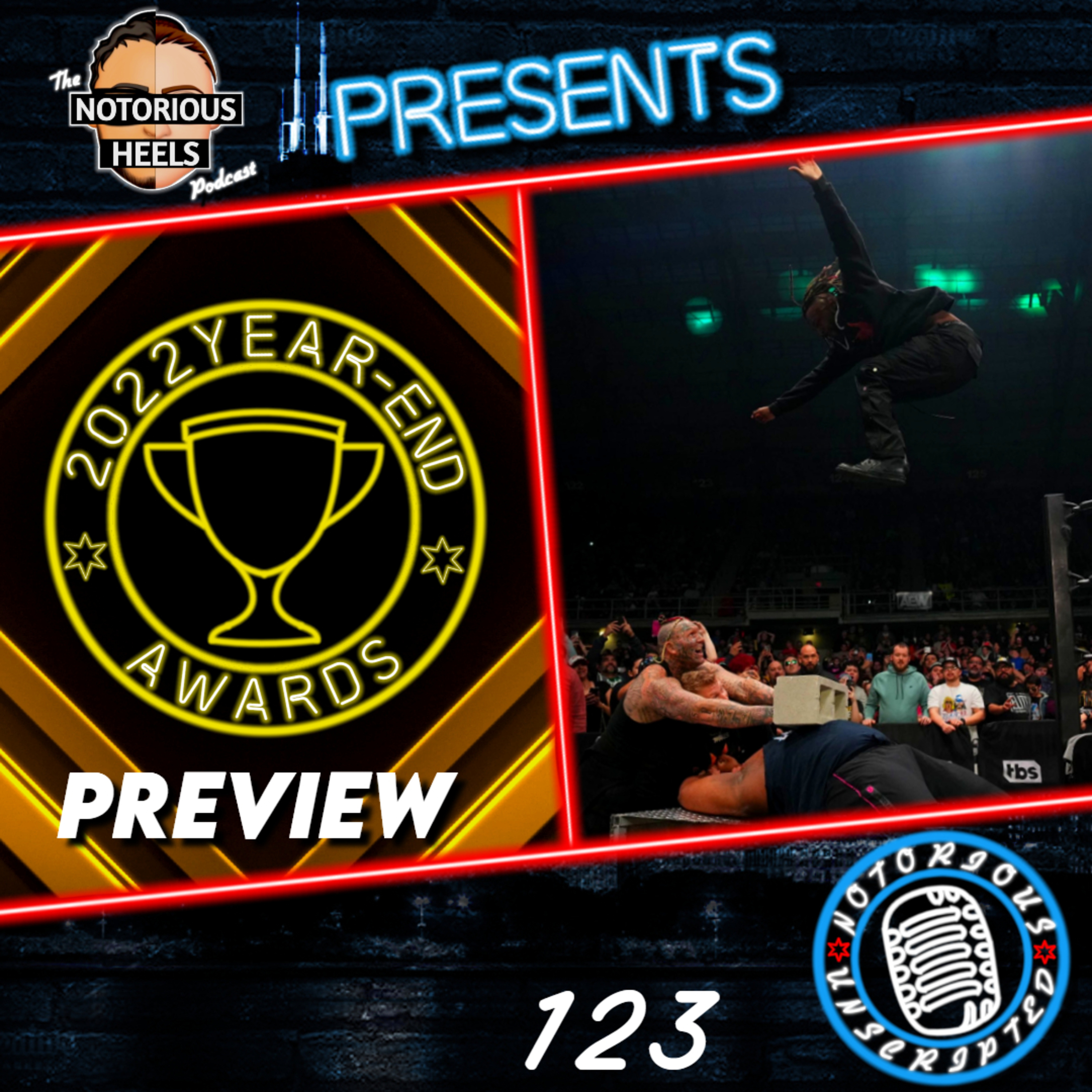 The Swerve in our Glory Breakup Disaster! 2022 Year End Award Preview | Notorious Unscripted 123 |