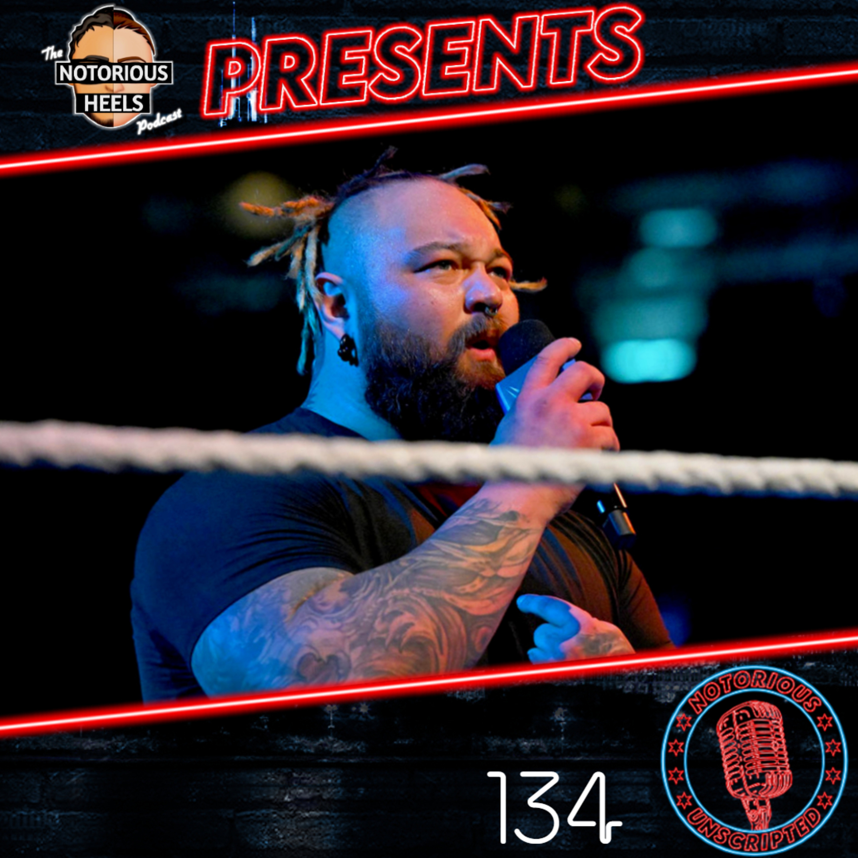 Is Bray Wyatt The Most OverHated Wrestler of Our Generation? | Notorious Unscripted 134 |