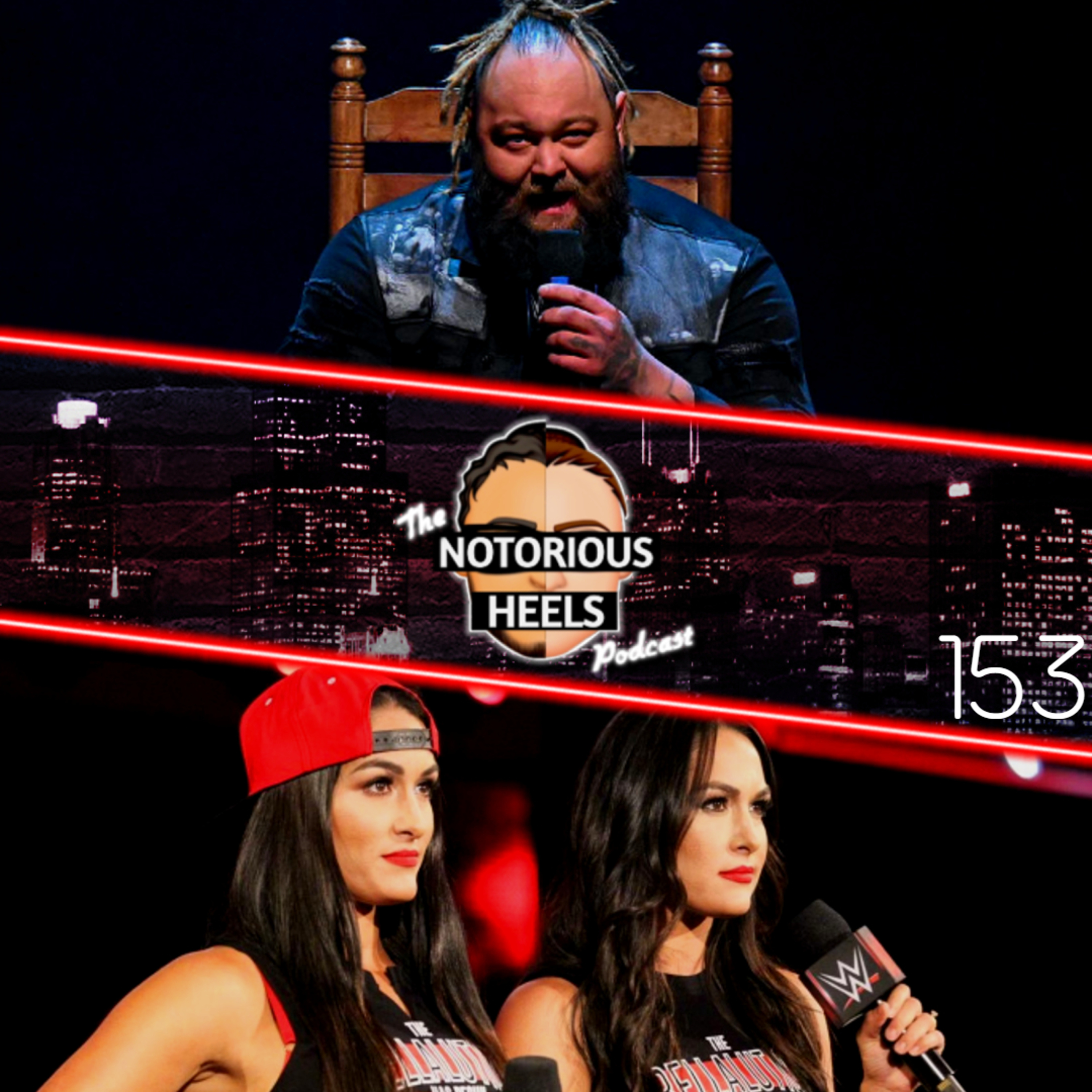 Did Bray Wyatt Walk Out of WWE? Bella Twin's Officially Leave WWE! | Notorious Heels Podcast 153