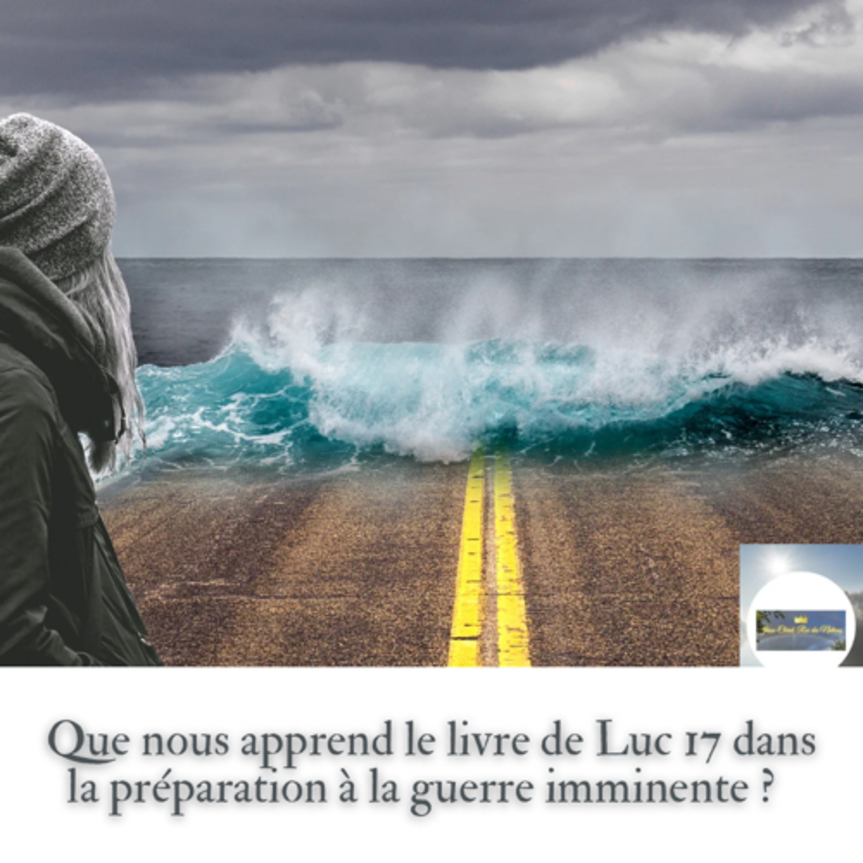 Que nous apprend le livre de Luc 17 dans la préparation à la guerre imminente?  episode artwork