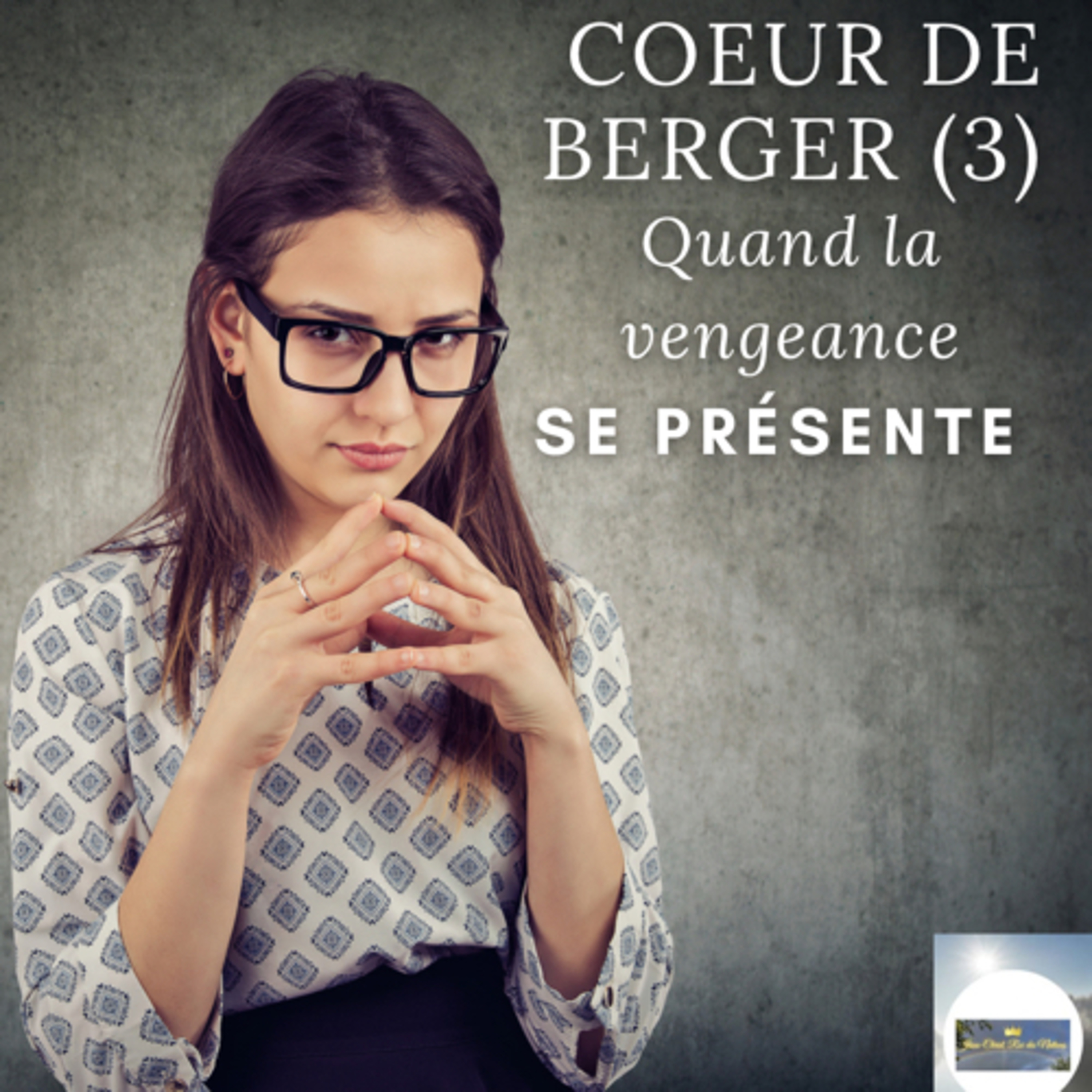 CŒUR DE BERGER 💛 (3) : QUAND LA VENGEANCE SE PRÉSENTE  episode artwork