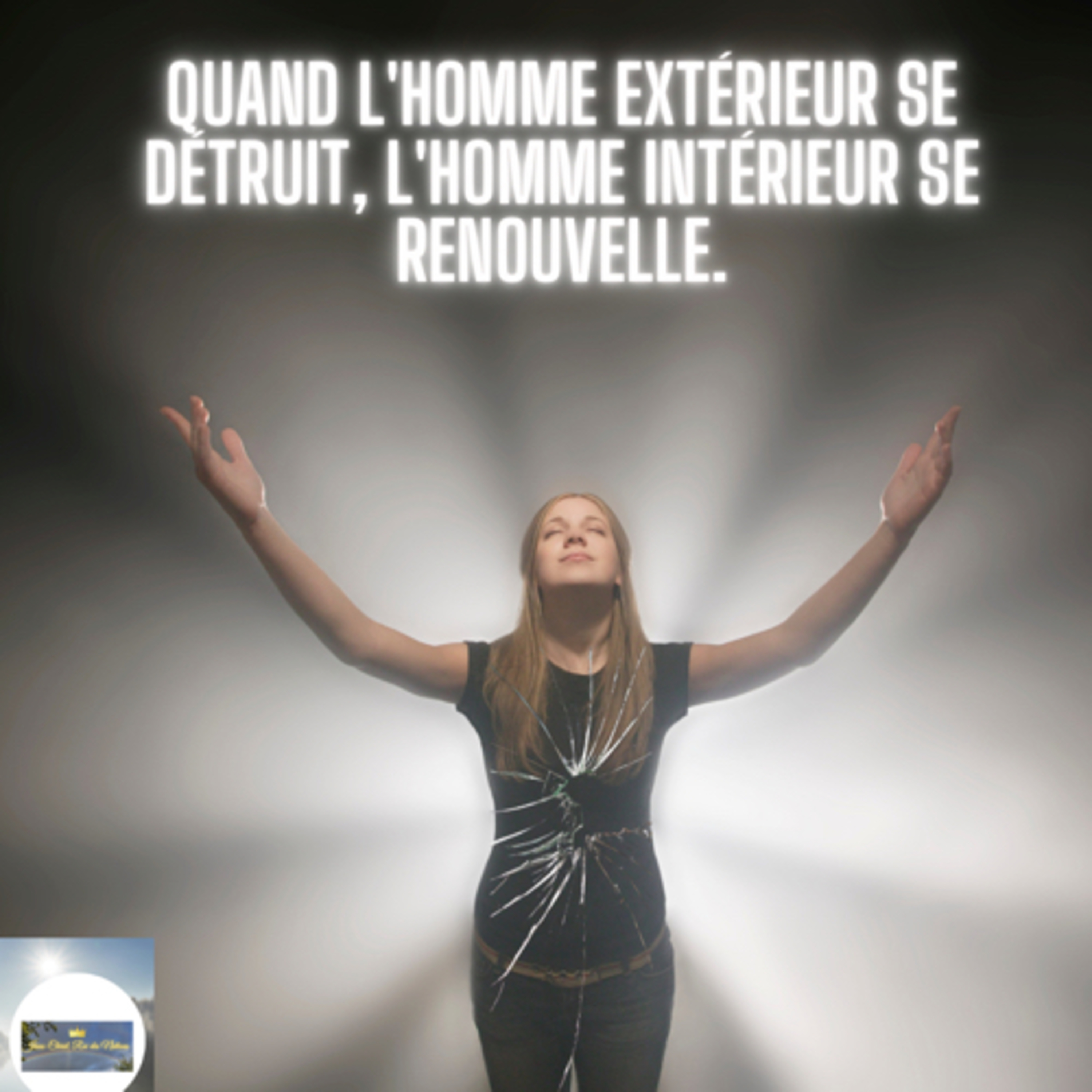 QUAND L'HOMME EXTÉRIEUR SE DÉTRUIT, L'HOMME INTÉRIEUR SE RENOUVELLE. episode artwork