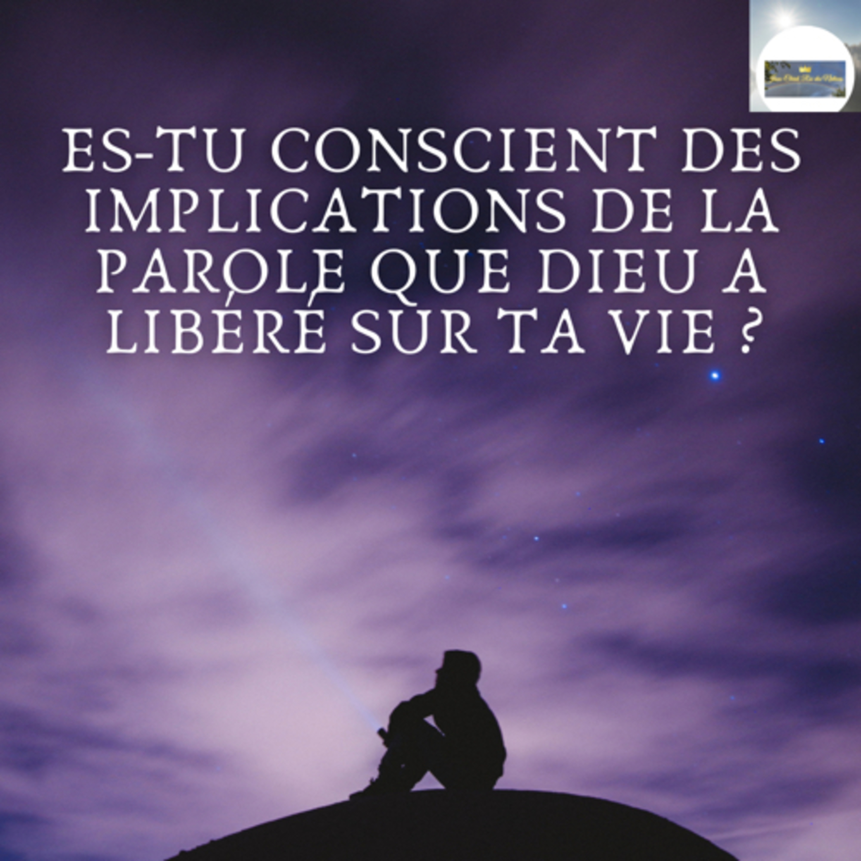 ES-TU CONSCIENT DES IMPLICATIONS DE LA PAROLE QUE DIEU A LIBÉRÉ SUR TA VIE ?  episode artwork