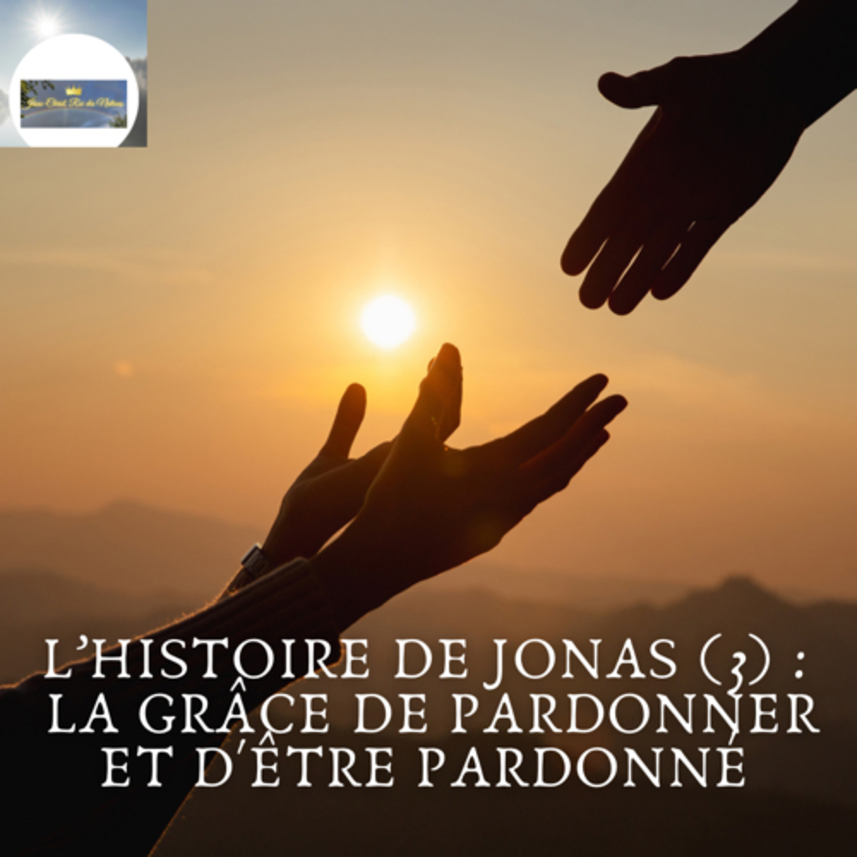 L’HISTOIRE DE JONAS (3) : LA GRÂCE DE PARDONNER ET D'ÊTRE PARDONNÉ episode artwork