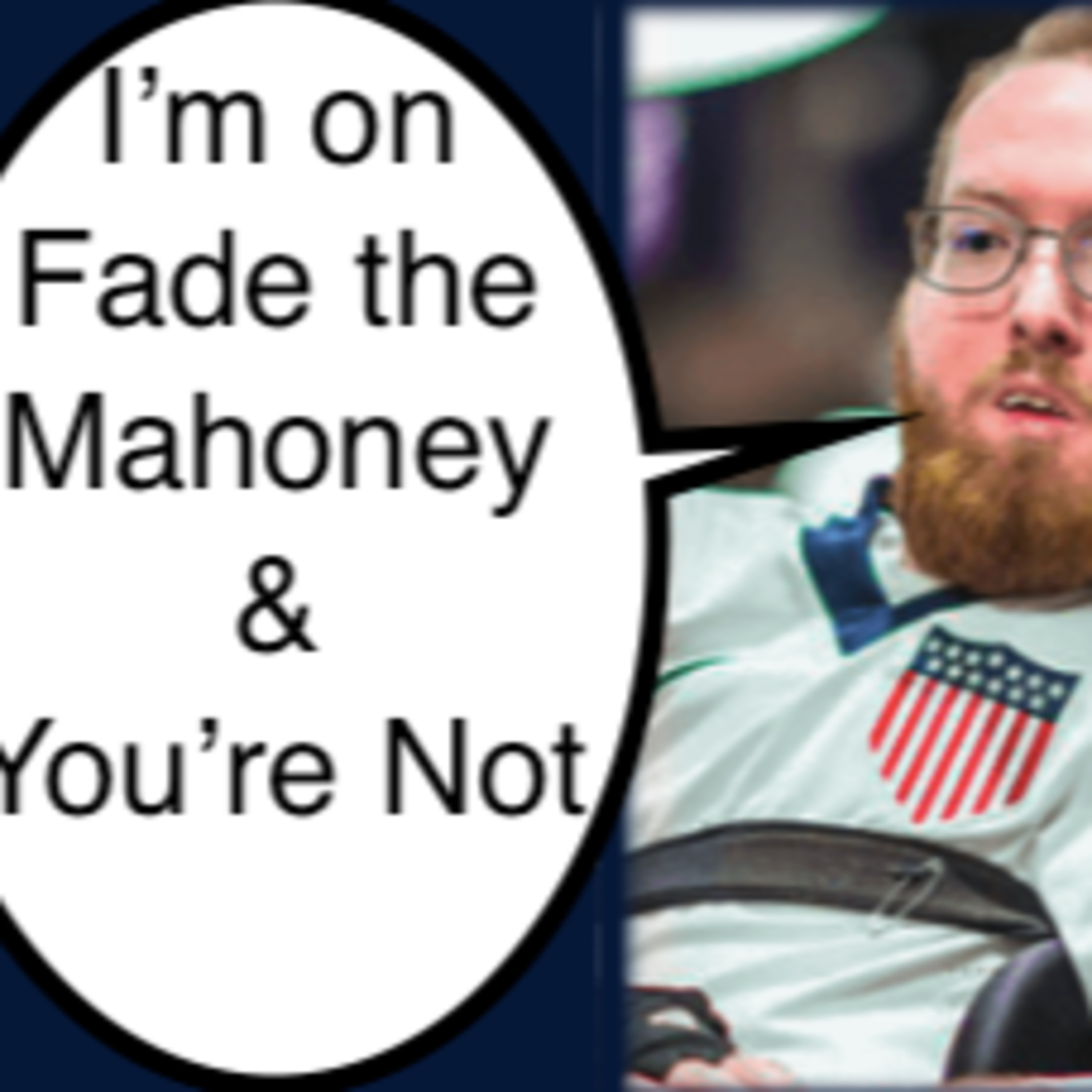 Fade the Mahoney