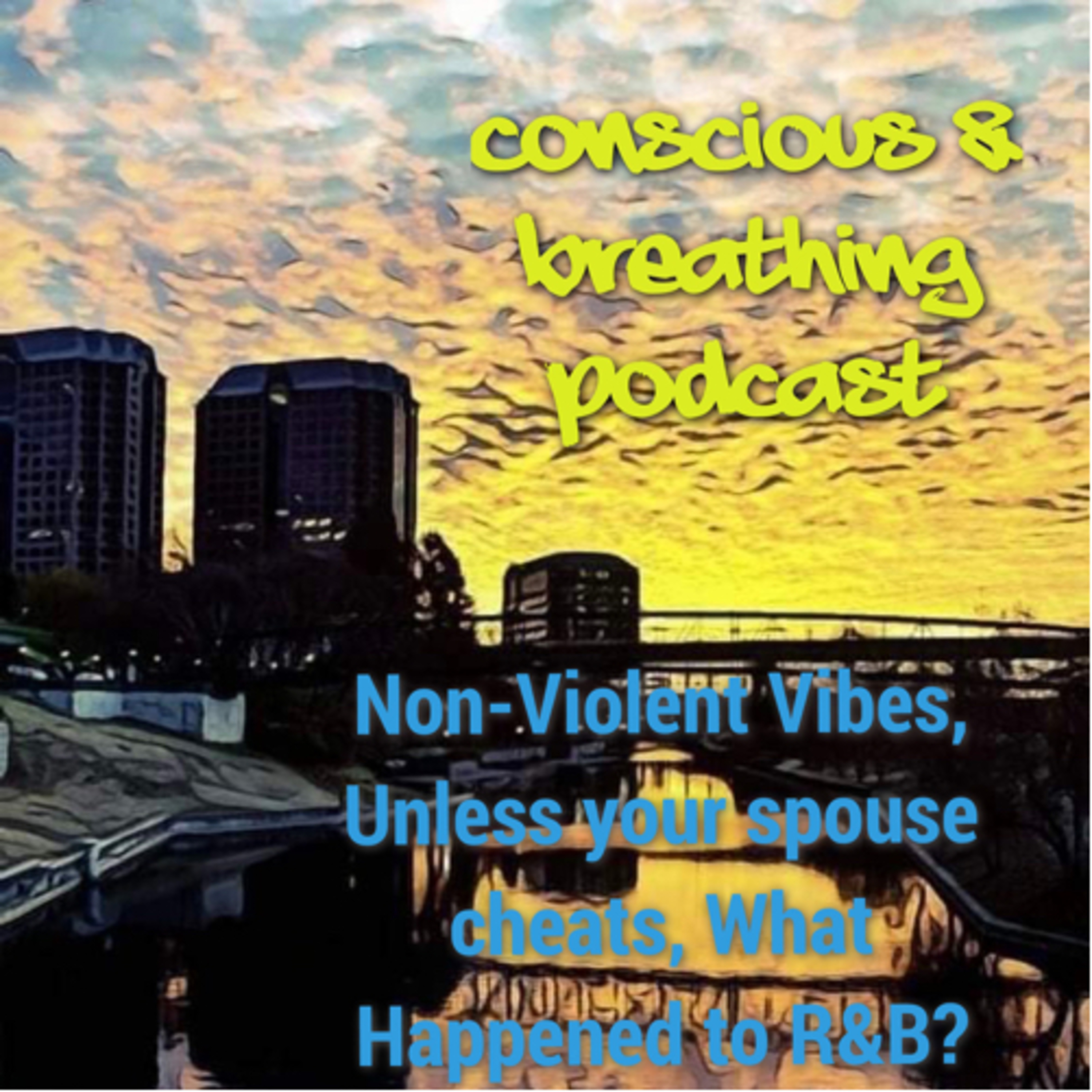 Non-Violent Vibes, Unless your spouse cheats, What Happened to R&B?