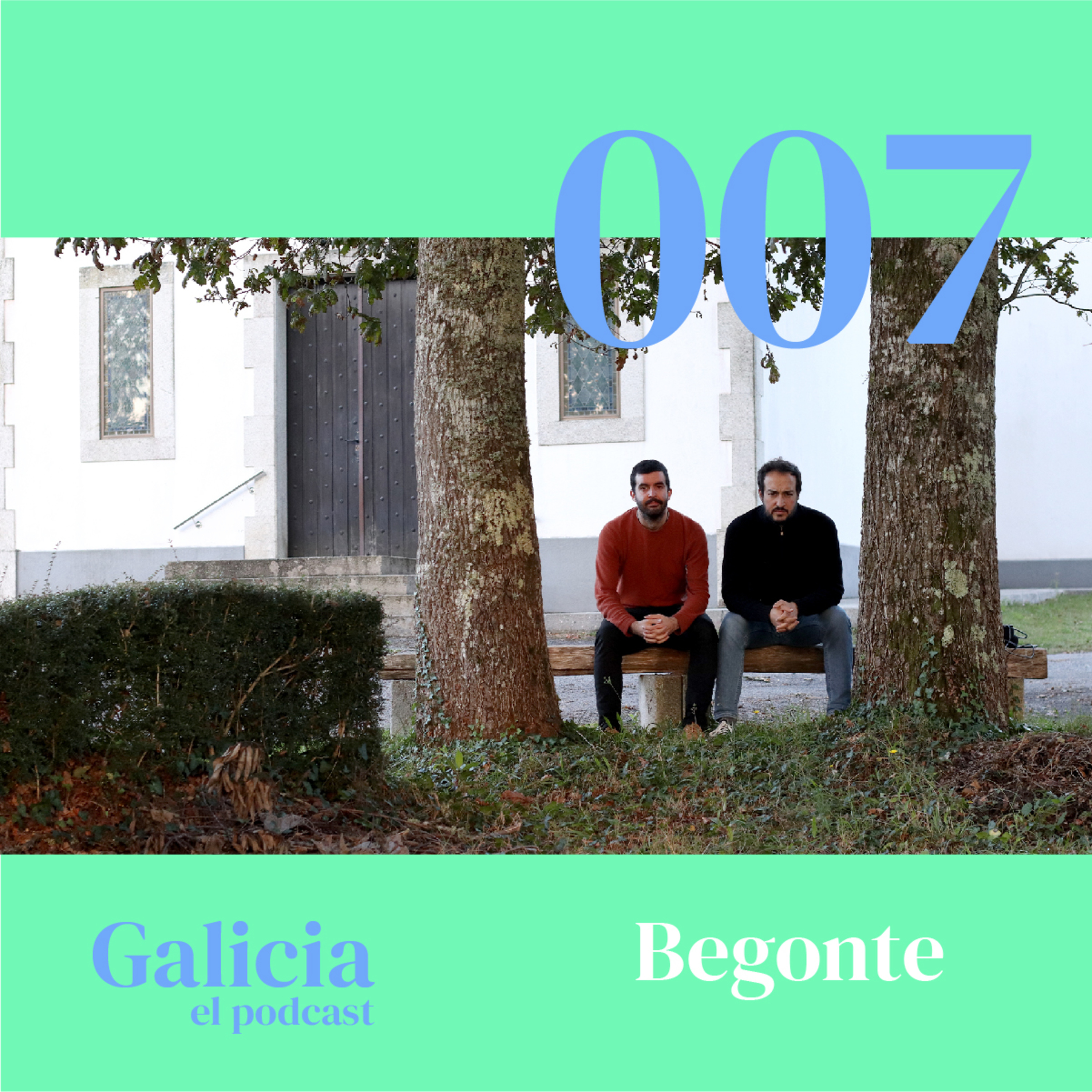 GALICIA EL PODCAST x007 | BEGONTE