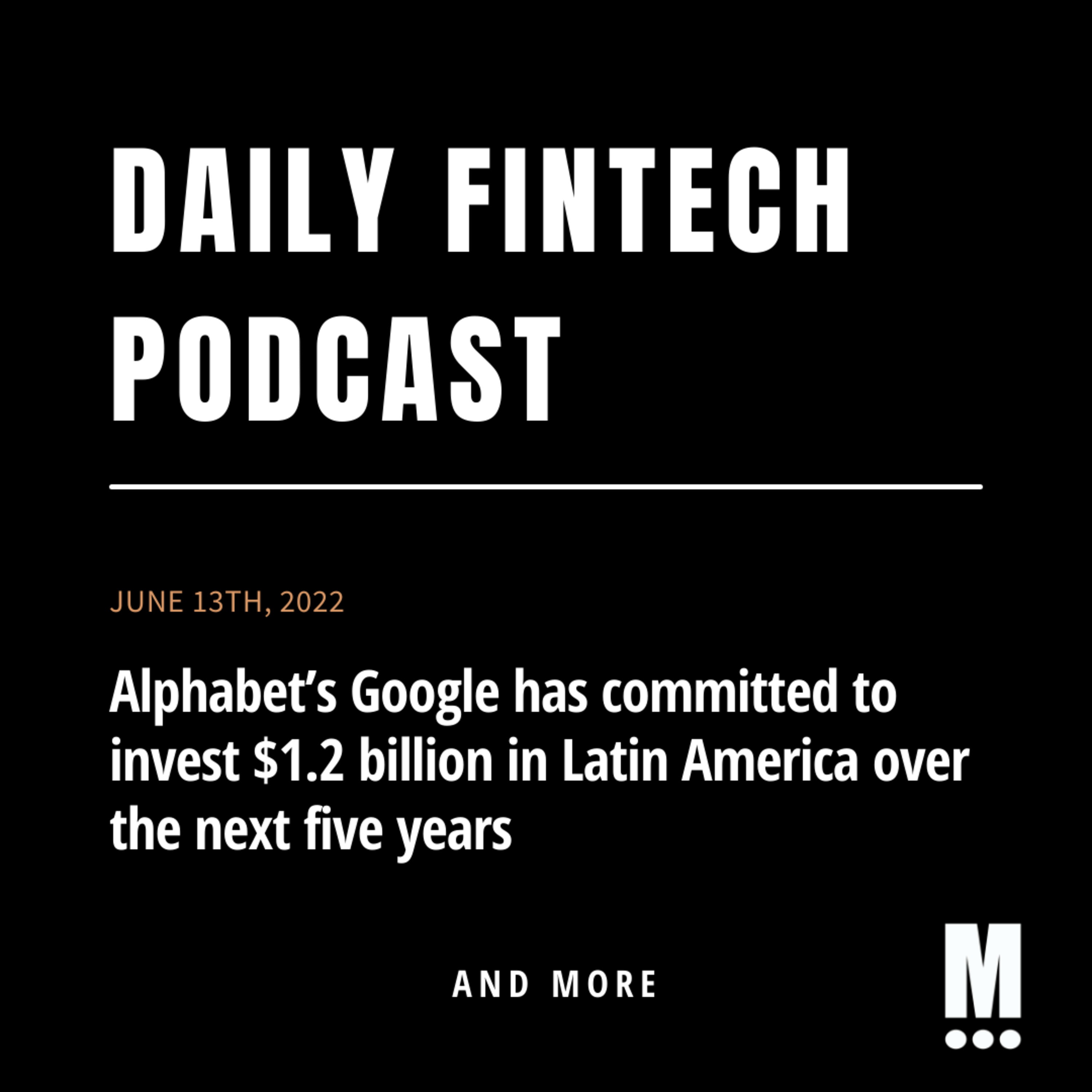 Your Daily FinTech Podcast - June 13th, 2022