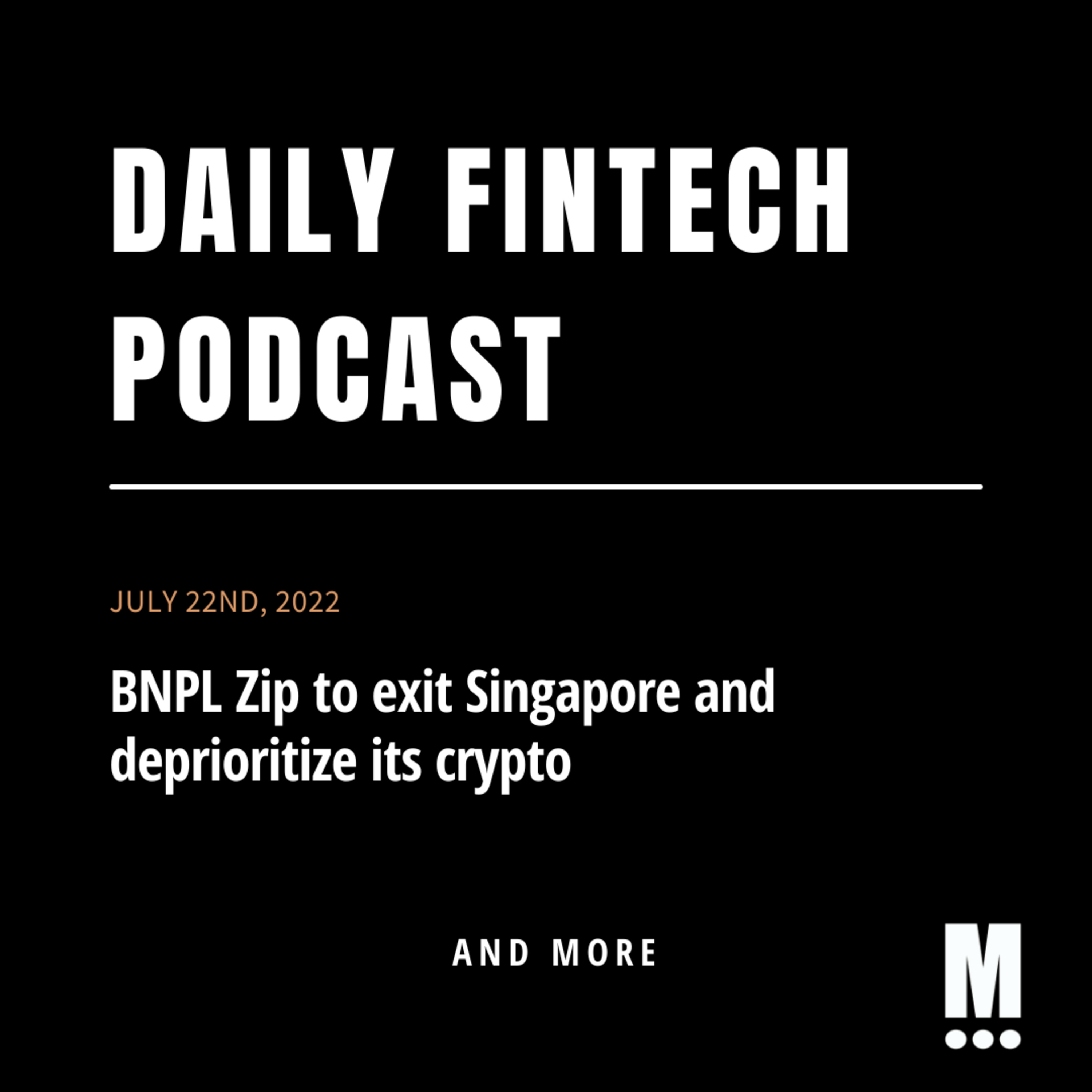 BNPL Zip to exit Singapore and deprioritize its crypto; & more!