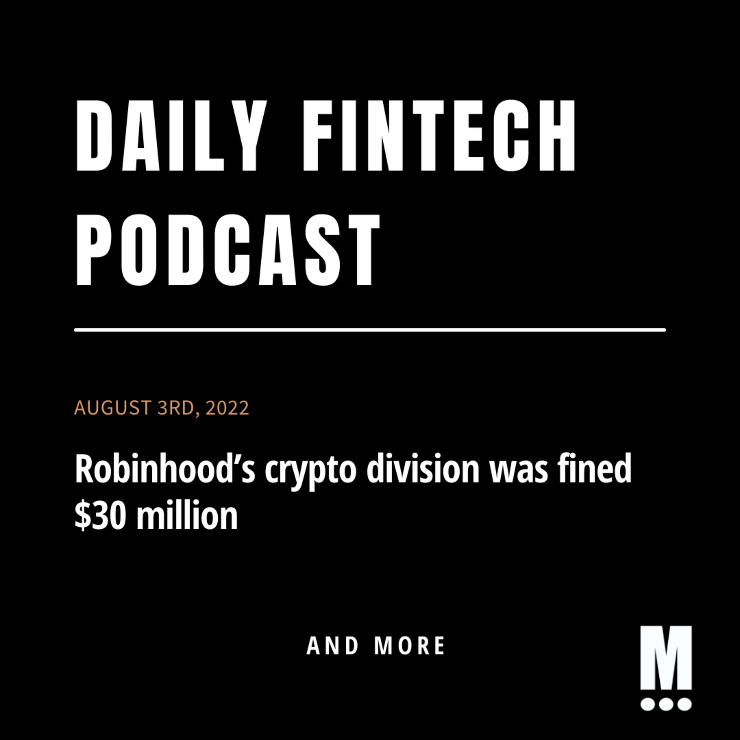 Robinhood’s crypto division was fined $30 million; & more!