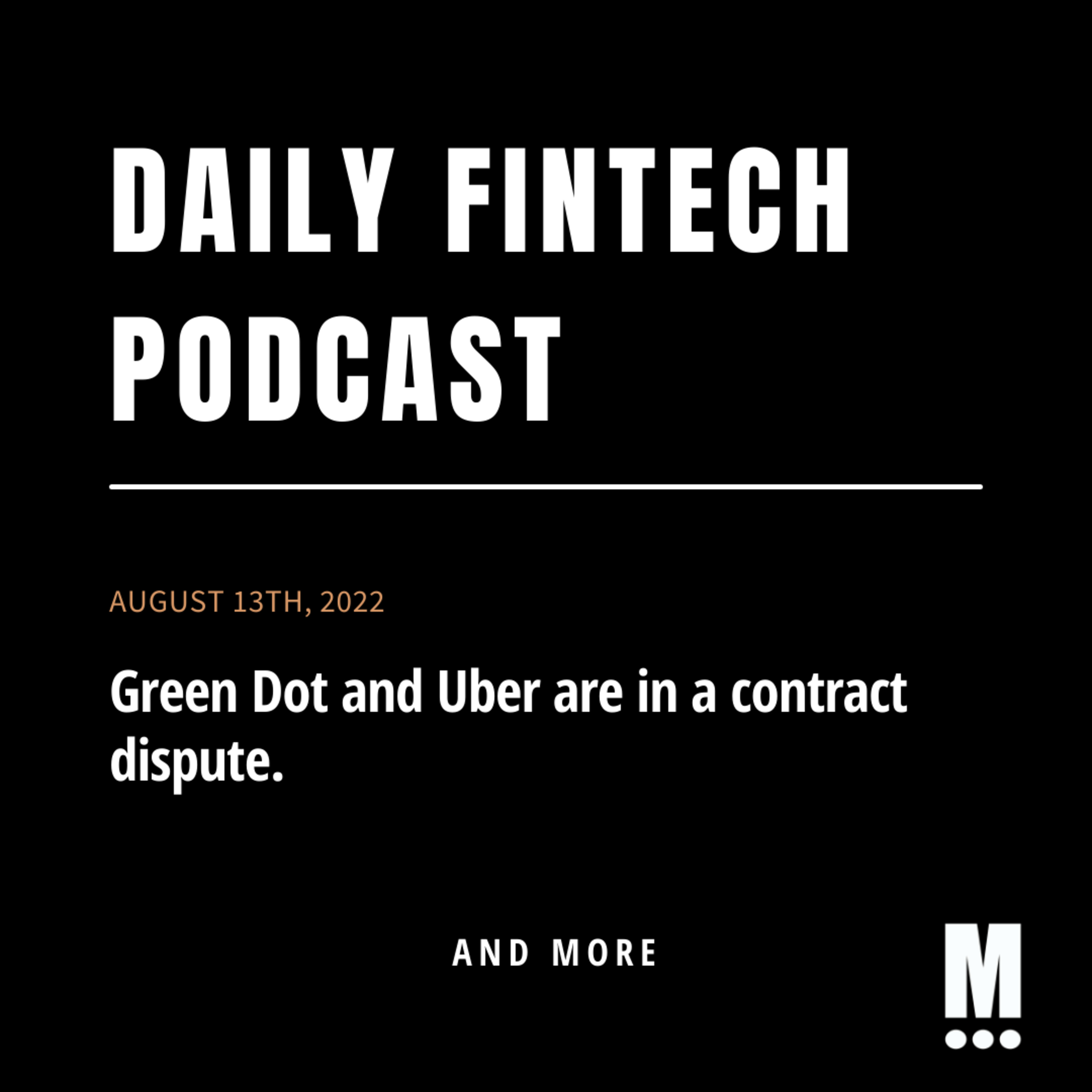 Green Dot and Uber are in a contract dispute; & more!