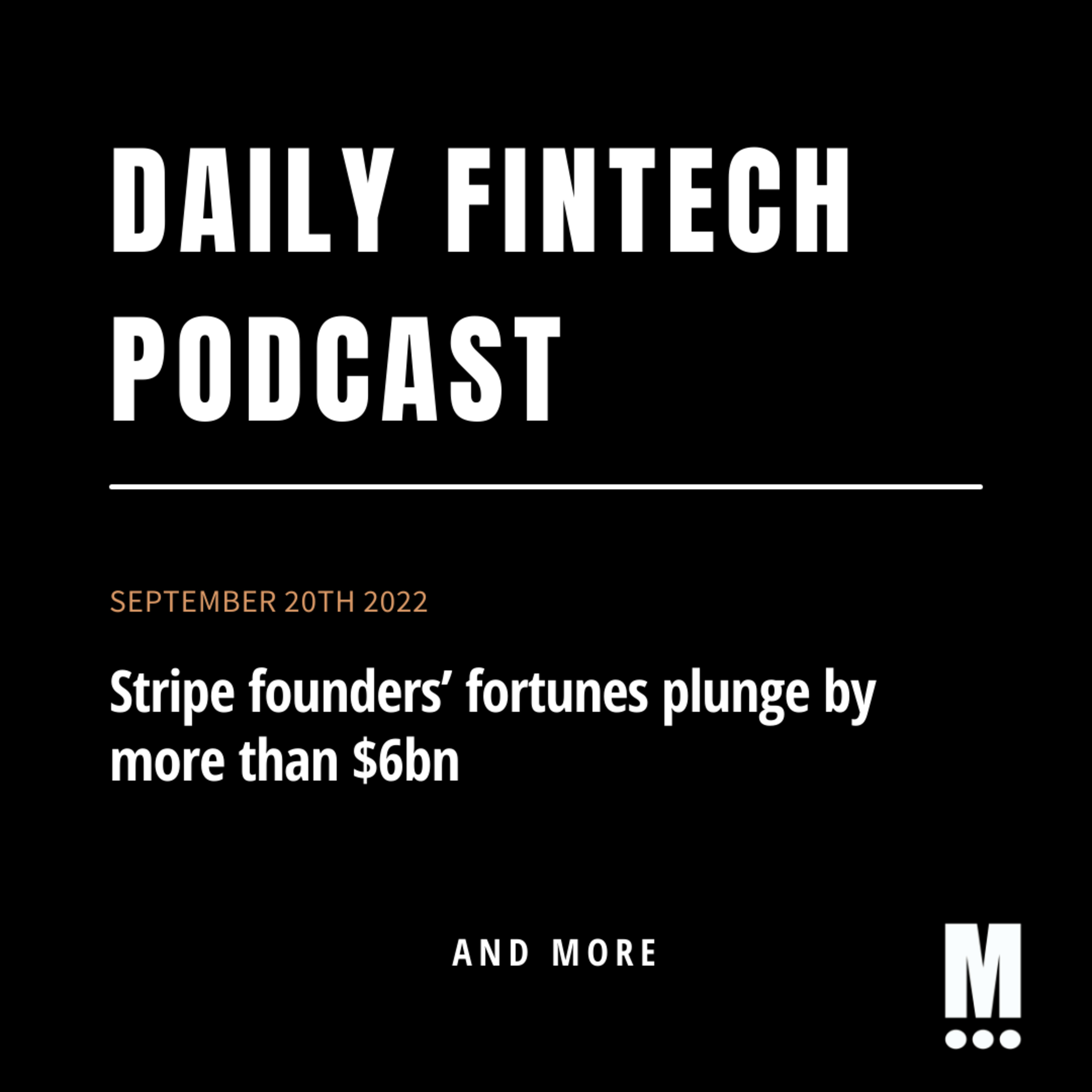 Stripe founders’ fortunes plunge by more than $6bn; & more!