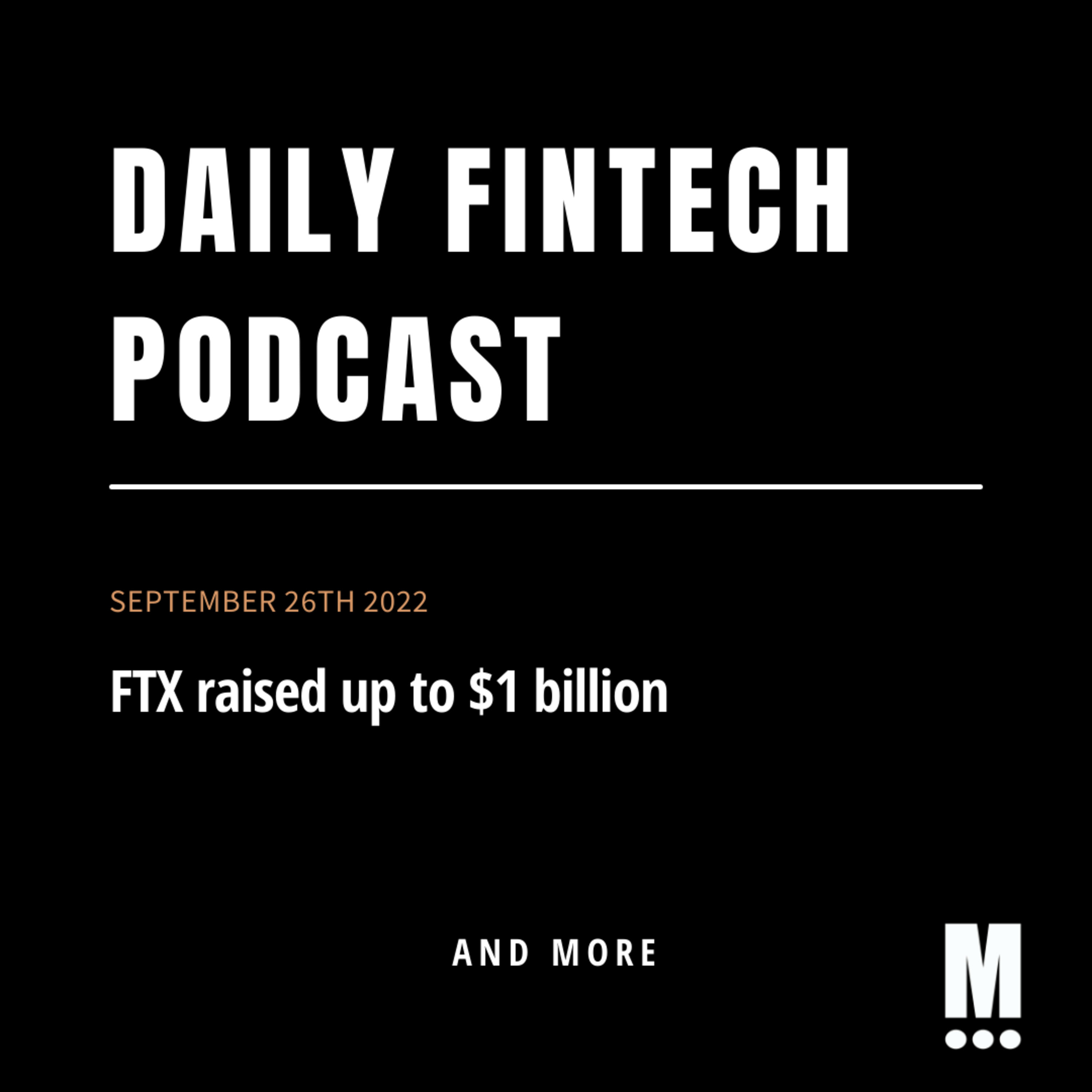 FTX raised up to $1 billion; & more!