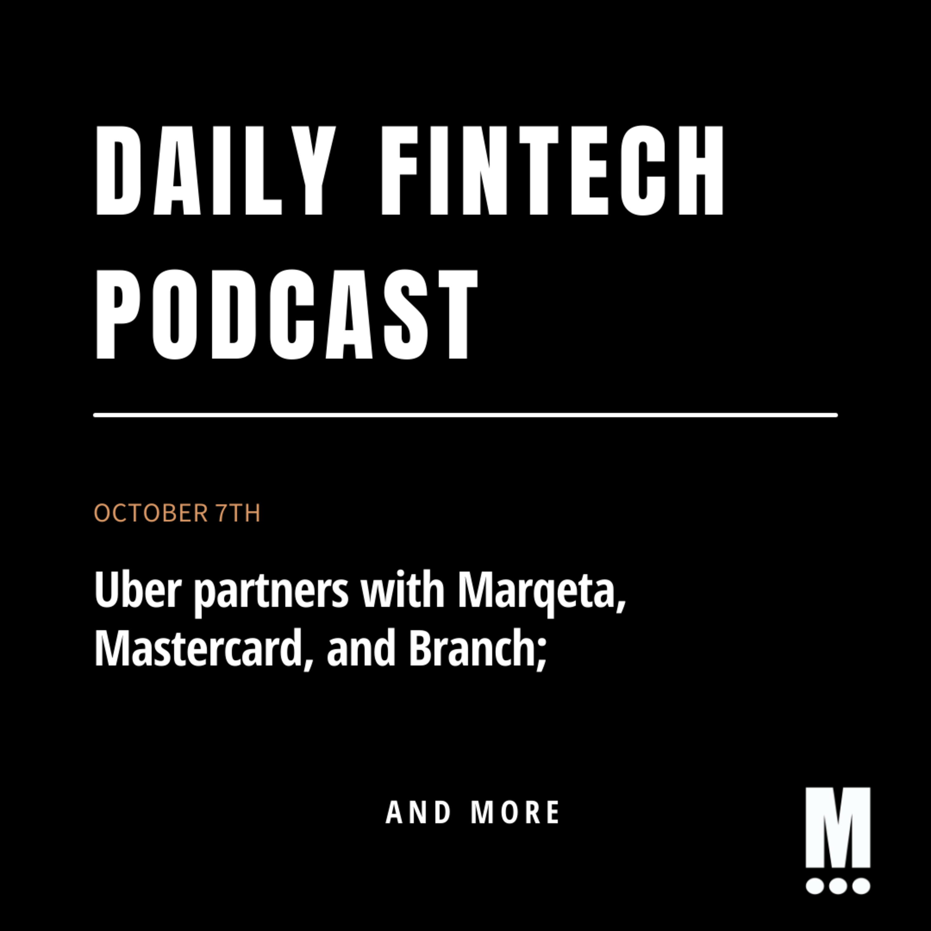 Uber partners with Marqeta, Mastercard, and Branch; & more!
