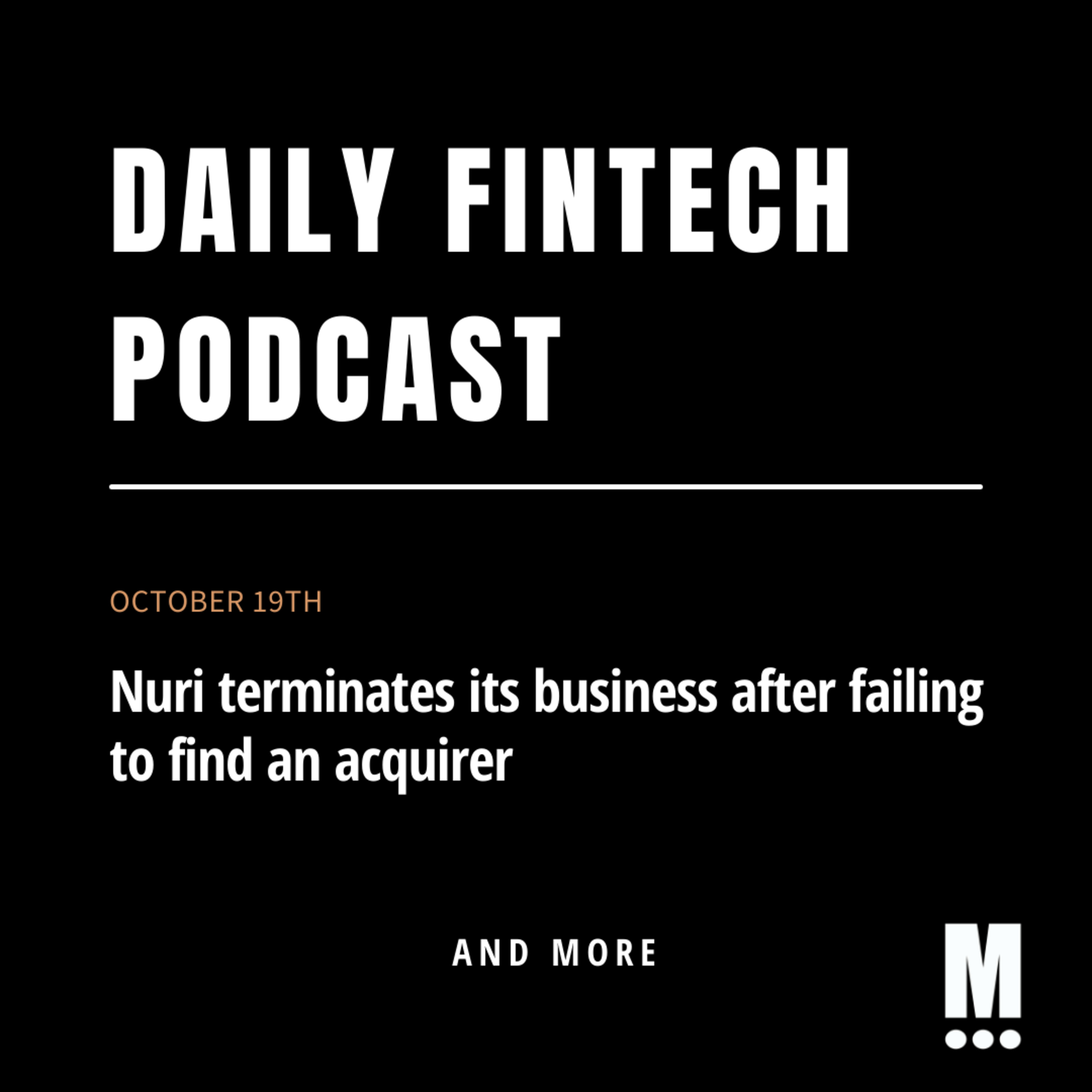 Nuri terminates its business after failing to find an acquirer; & more!