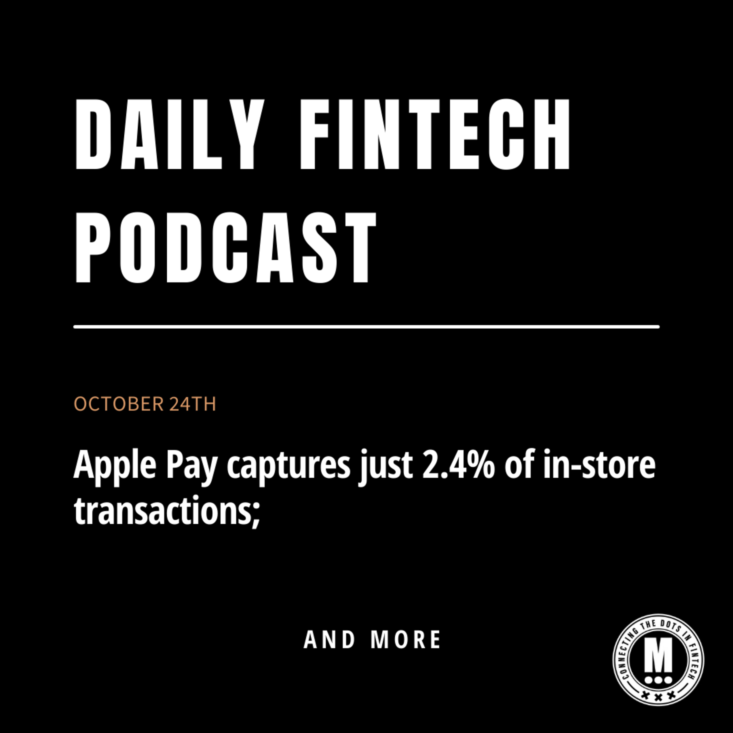 Apple Pay captures just 2.4% of in-store transactions; & more!