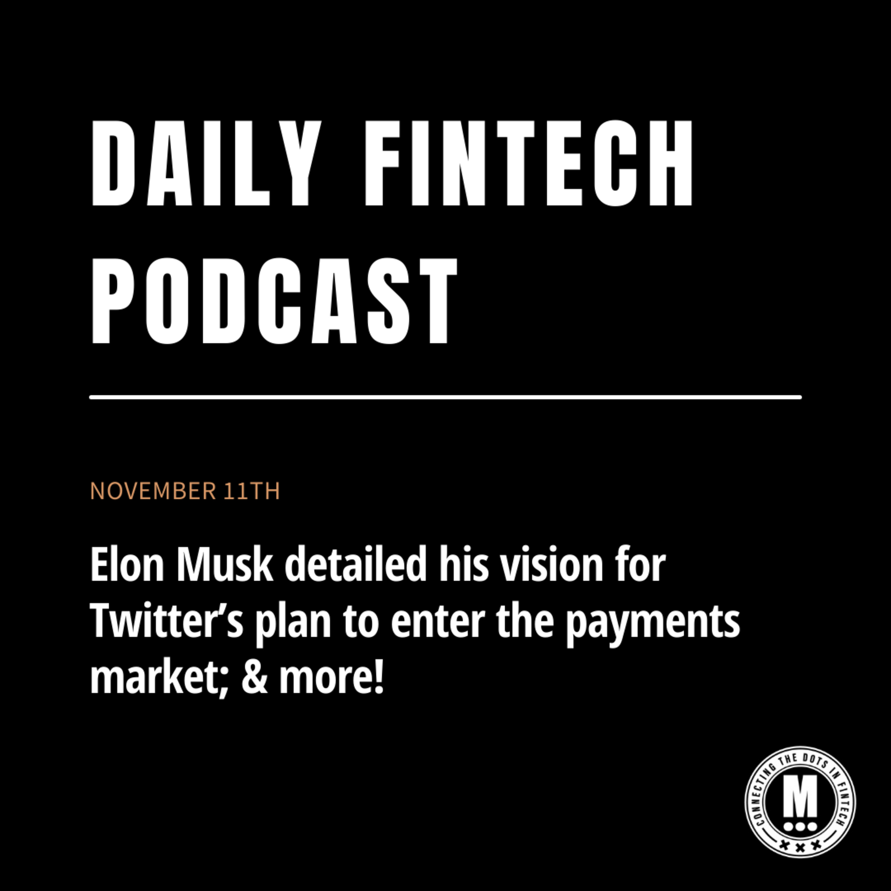 Elon Musk detailed his vision for Twitter’s plan to enter the payments market; & more!