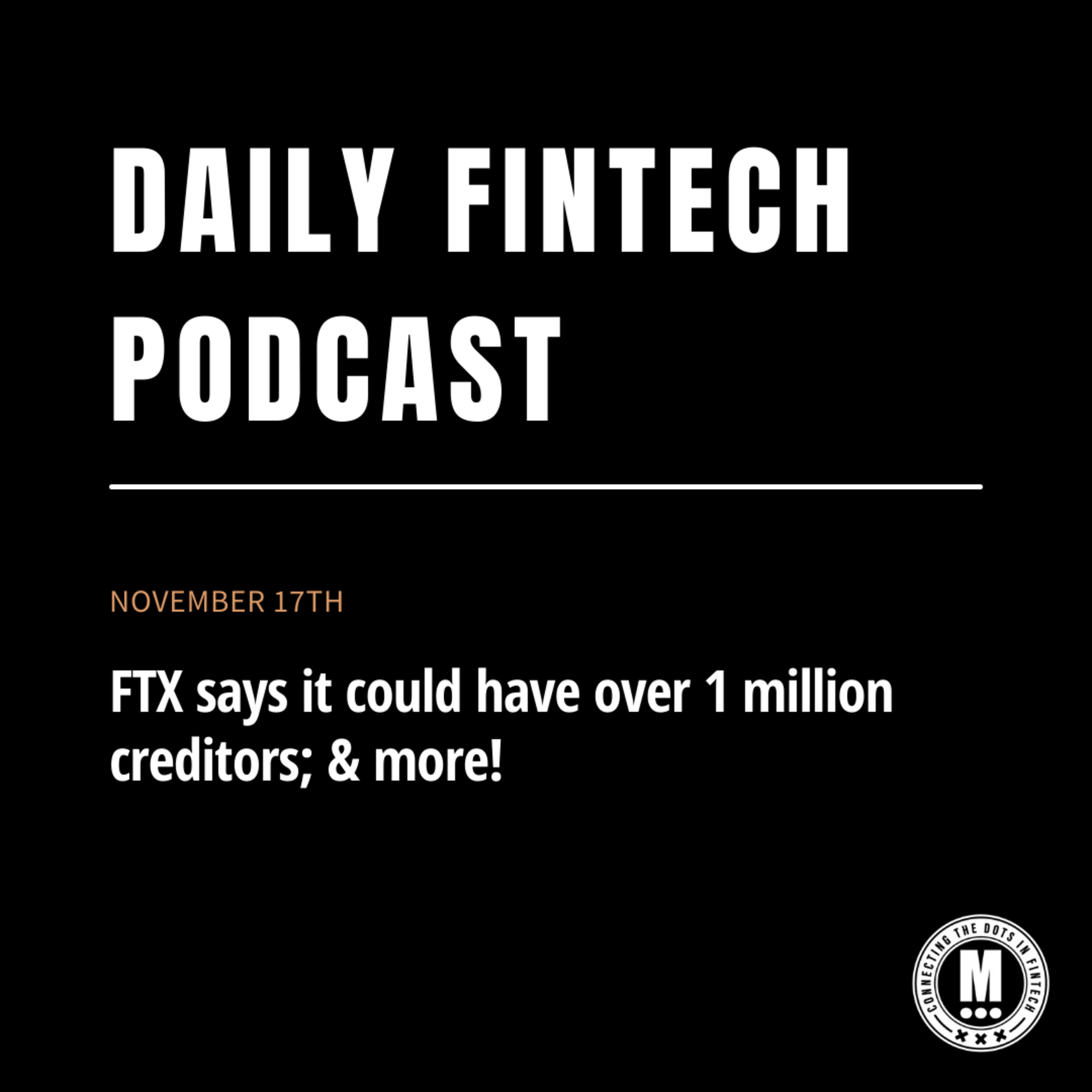 FTX says it could have over 1 million creditors; & more!