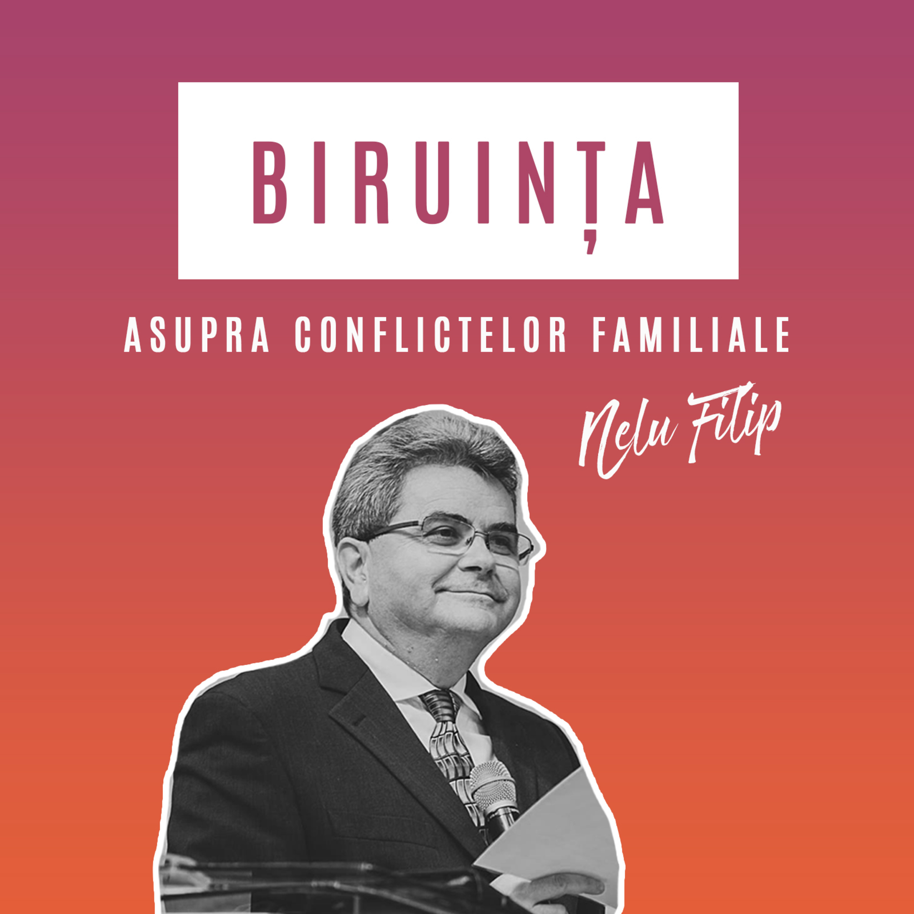 Biruința - #2 - Biruința asupra conflictelor familiale - Nelu Filip episode artwork