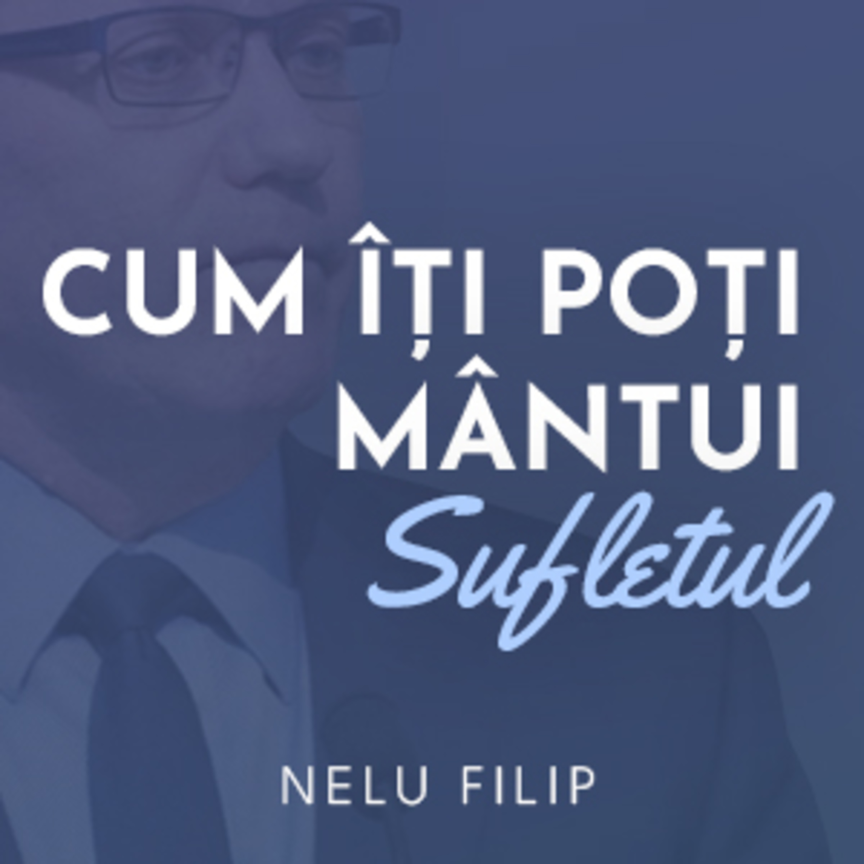 Nelu Filip - Cum îți poți mântui sufletul episode artwork