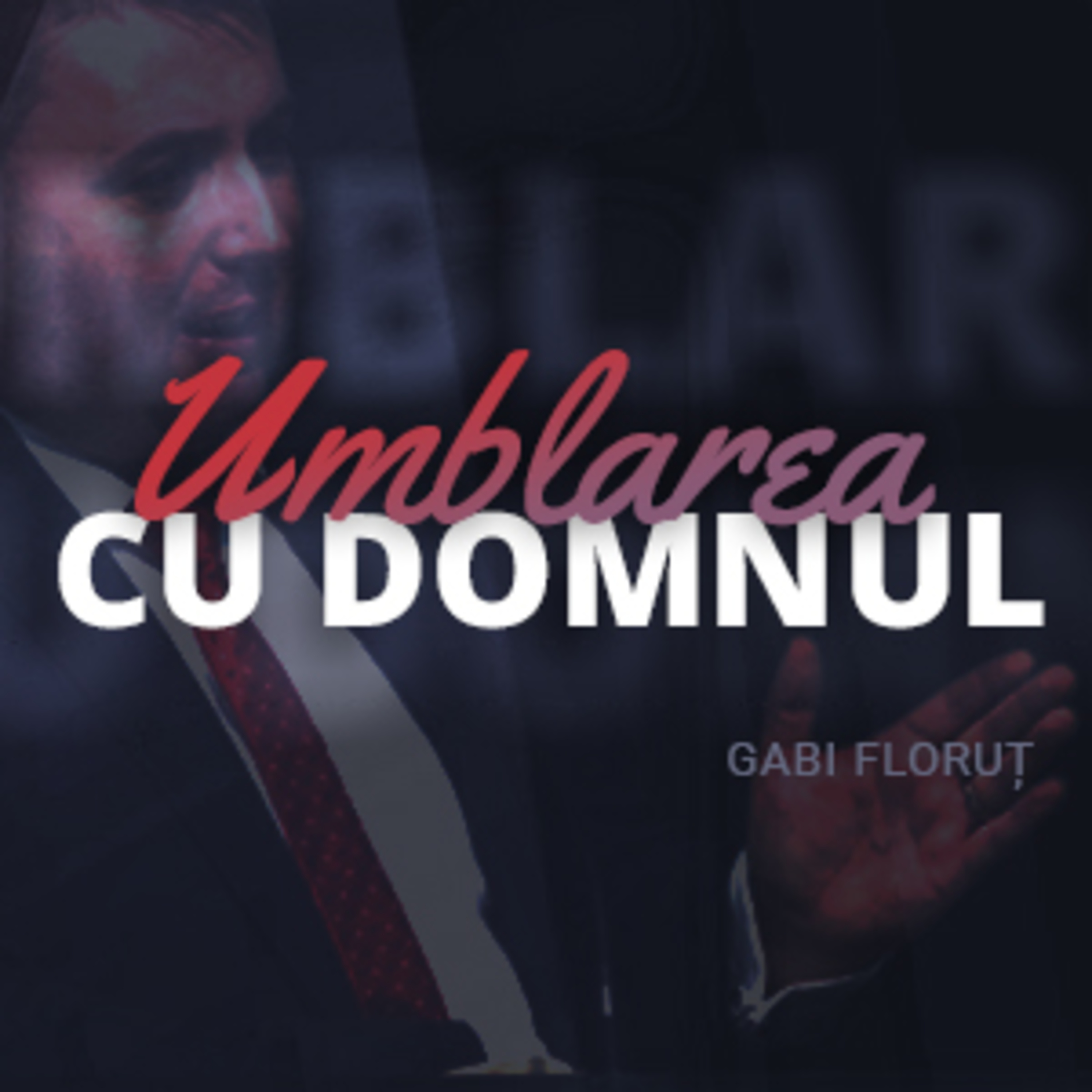 Gabi Floruț - Umblarea cu Dumnezeu episode artwork