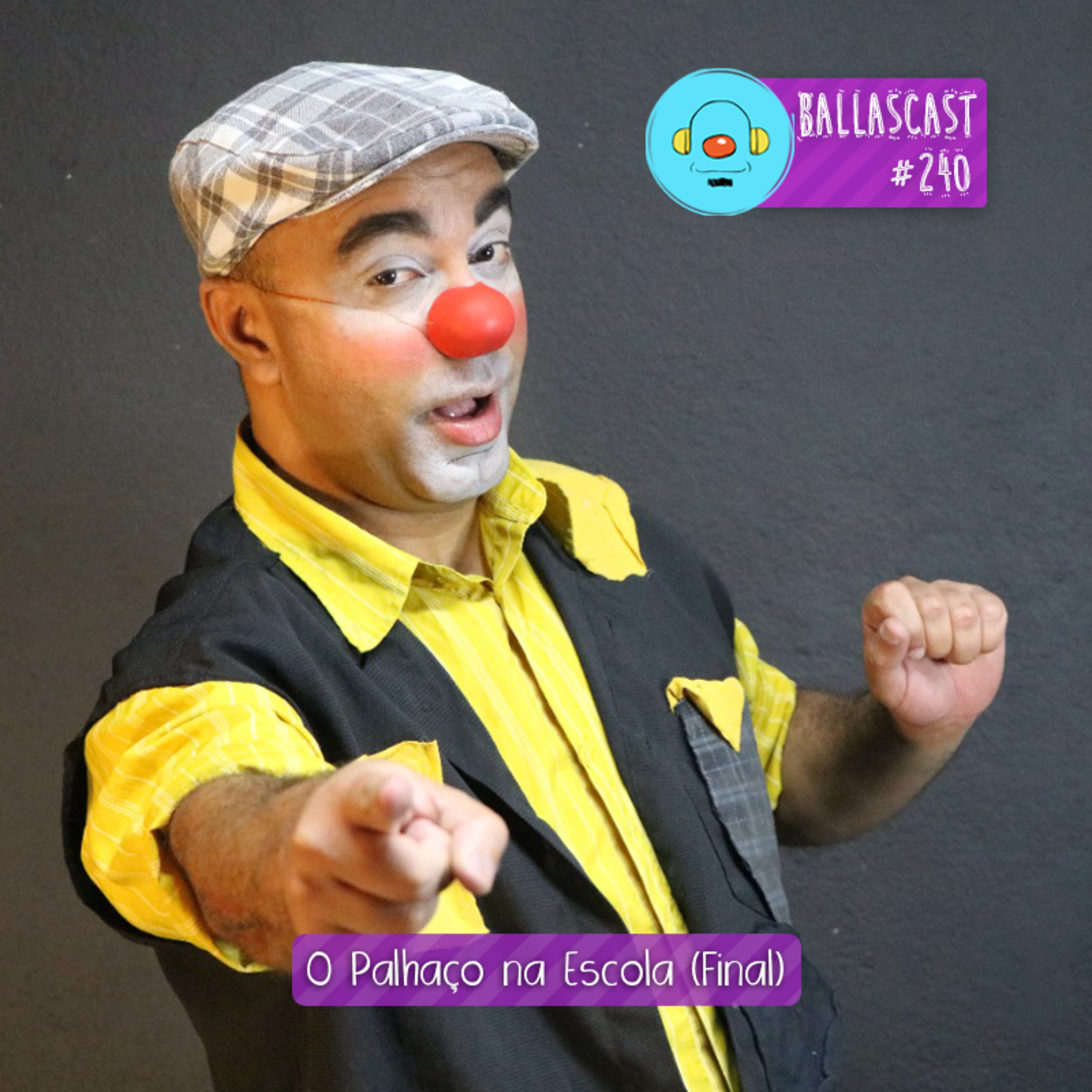 BallasCast – Episódio 240 – Varlei Xavier | O Palhaço na Escola (Final) episode artwork