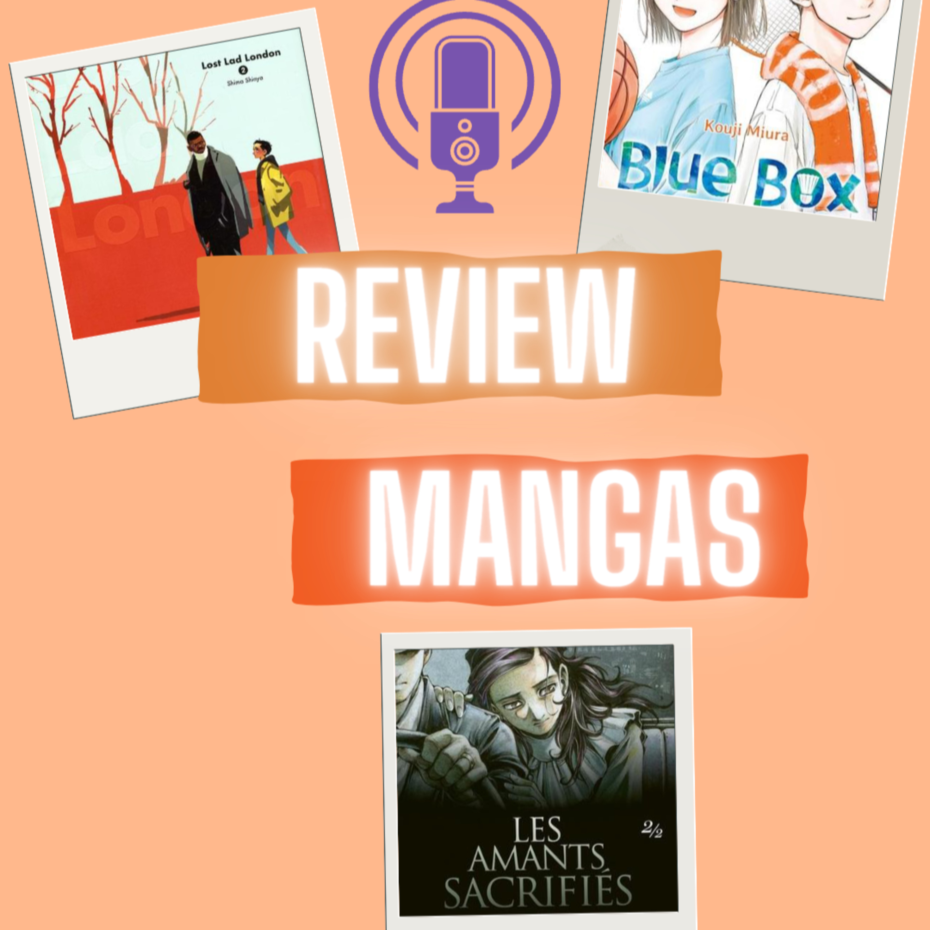 REVIEW MANGA #13 | Lost Lad London, Blue Box & Les Amants Sacrifiés.  episode artwork