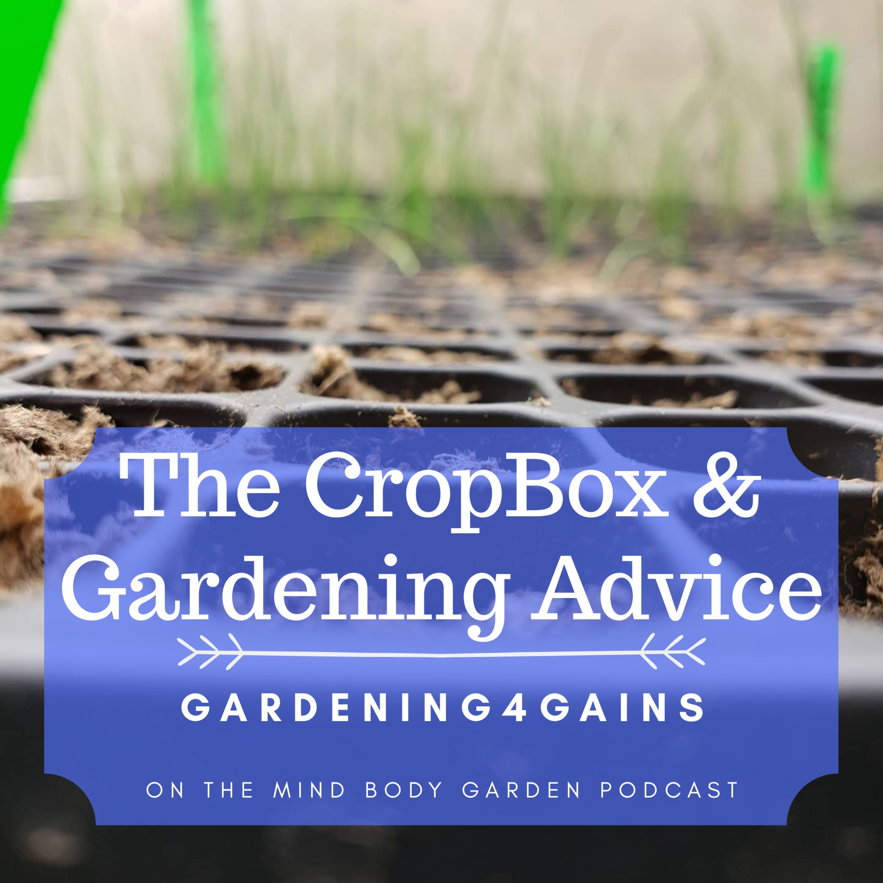 The CropBox & Gardening Advice