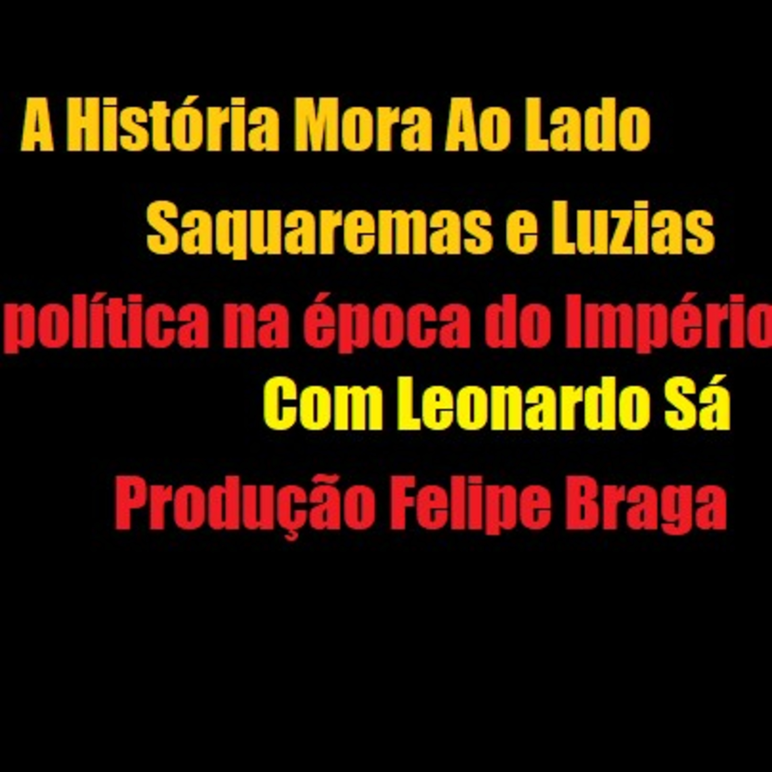 A História Mora Ao Lado #4: Saquaremas e Luzias, a sociologia do desgosto com o Brasil episode artwork
