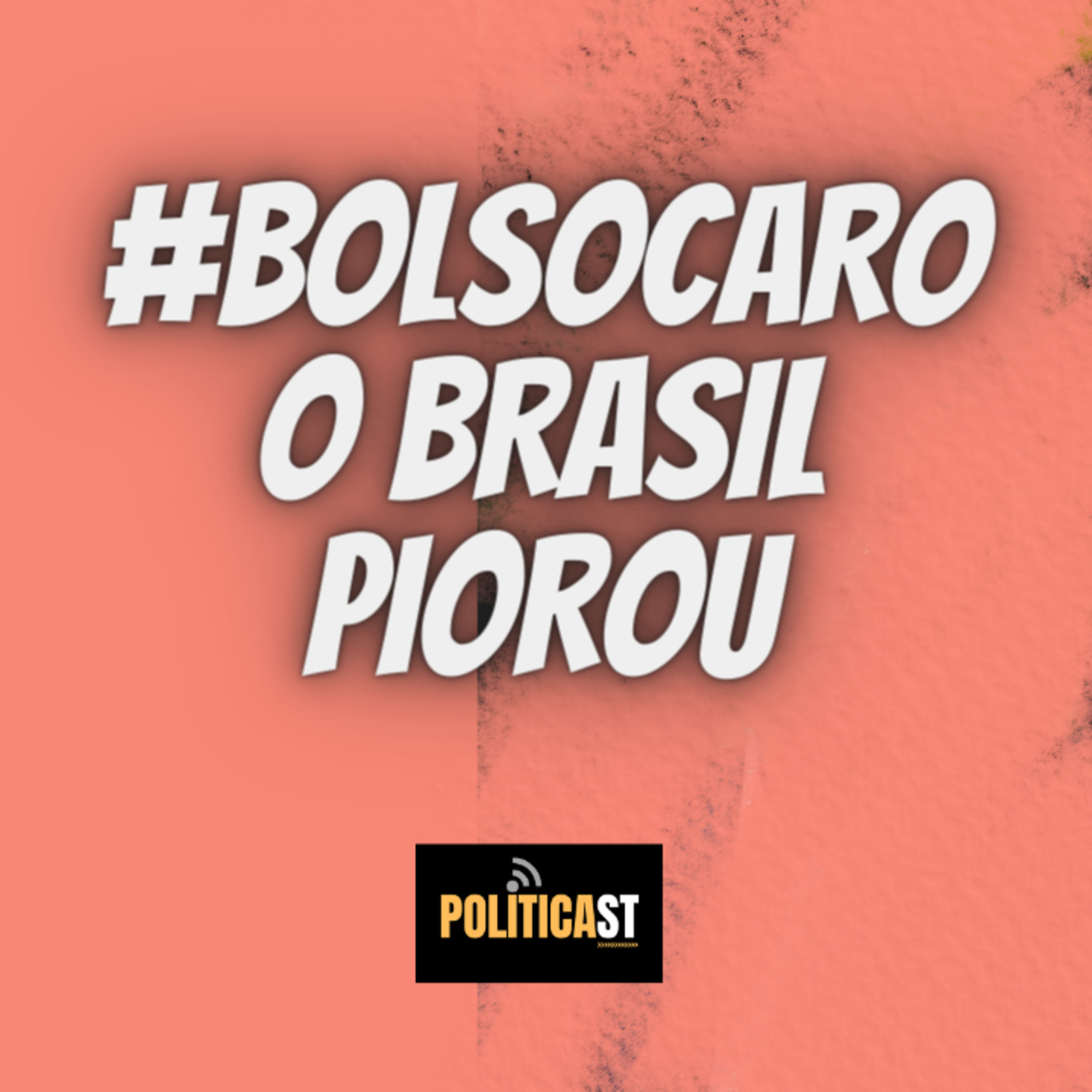 🎦 #BolsoCaro - O Brasil piorou #POLITICAST #fatos episode artwork