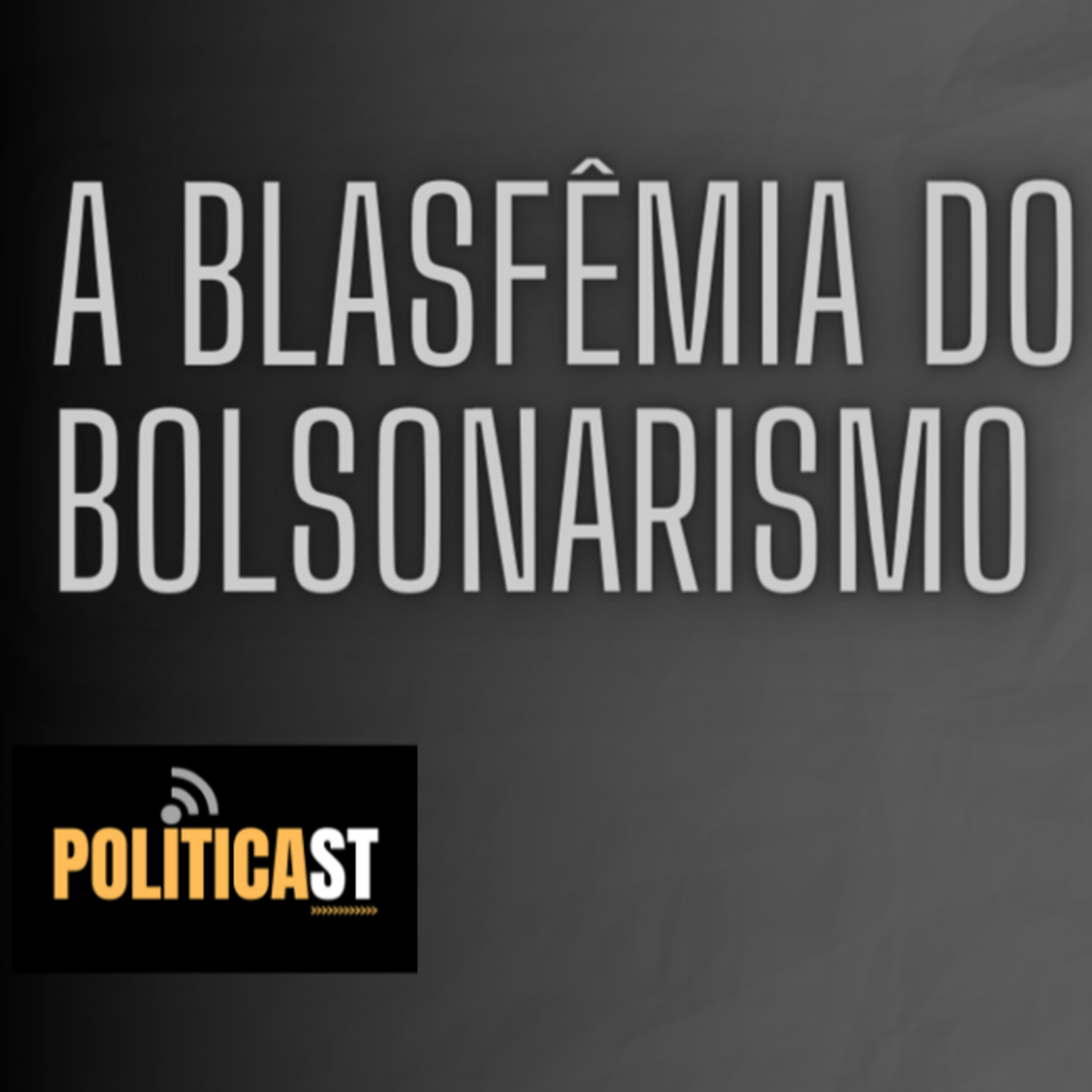 🎦 Existem aqueles que não se dobram a blasfêmia do Bolsonarismo #POLITICAST #fatos episode artwork