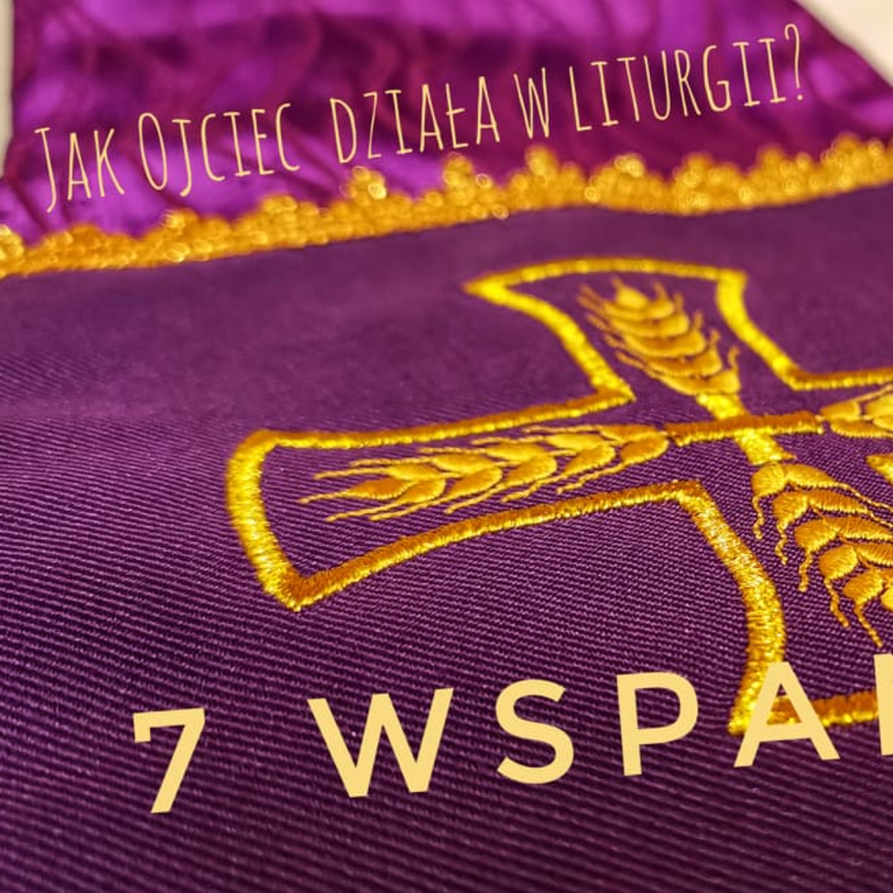 #7Wspaniałych - Jak Ojciec działa w liturgii? #3 episode artwork