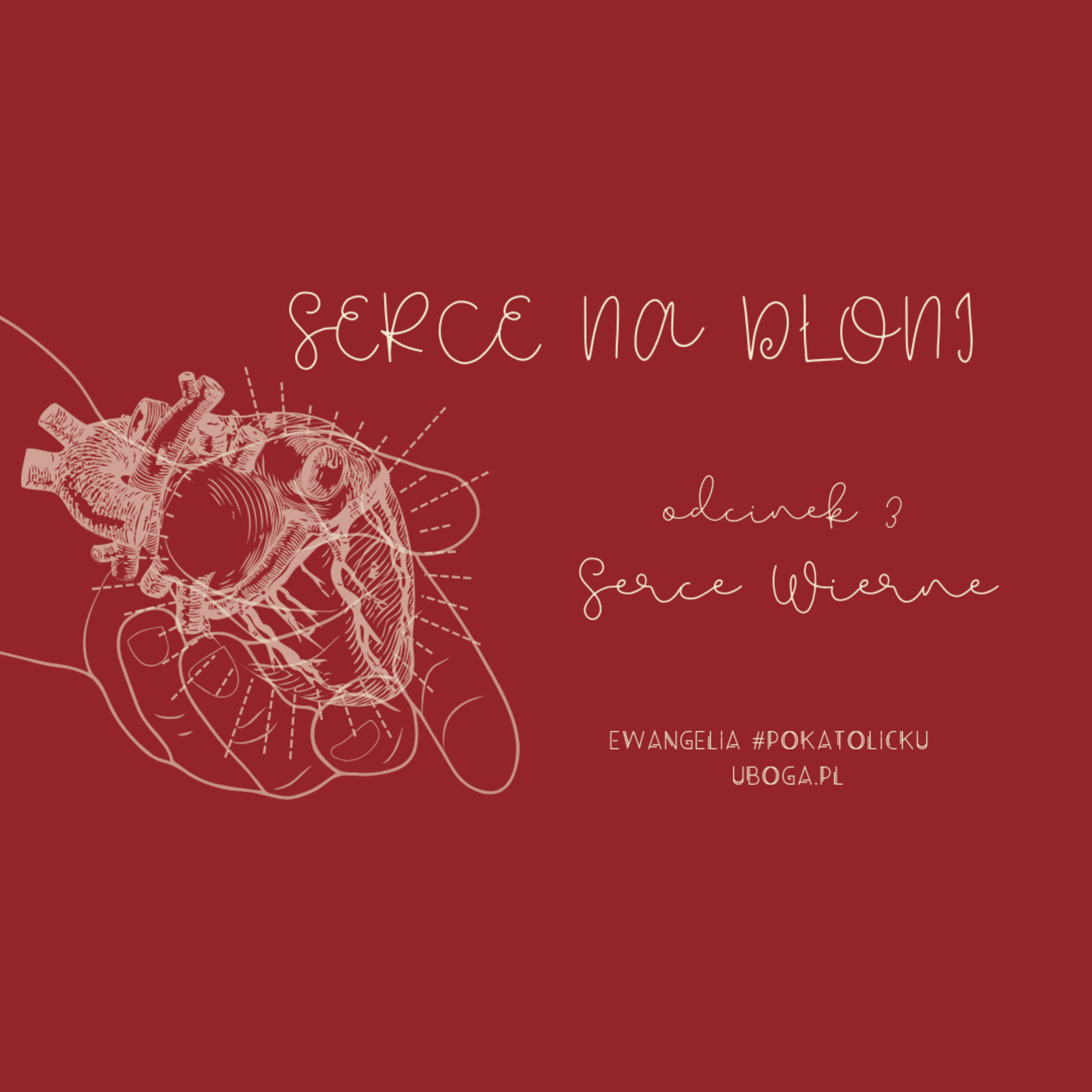 #SerceNaDłoni - Odcinek 3 - Serce Wierne episode artwork