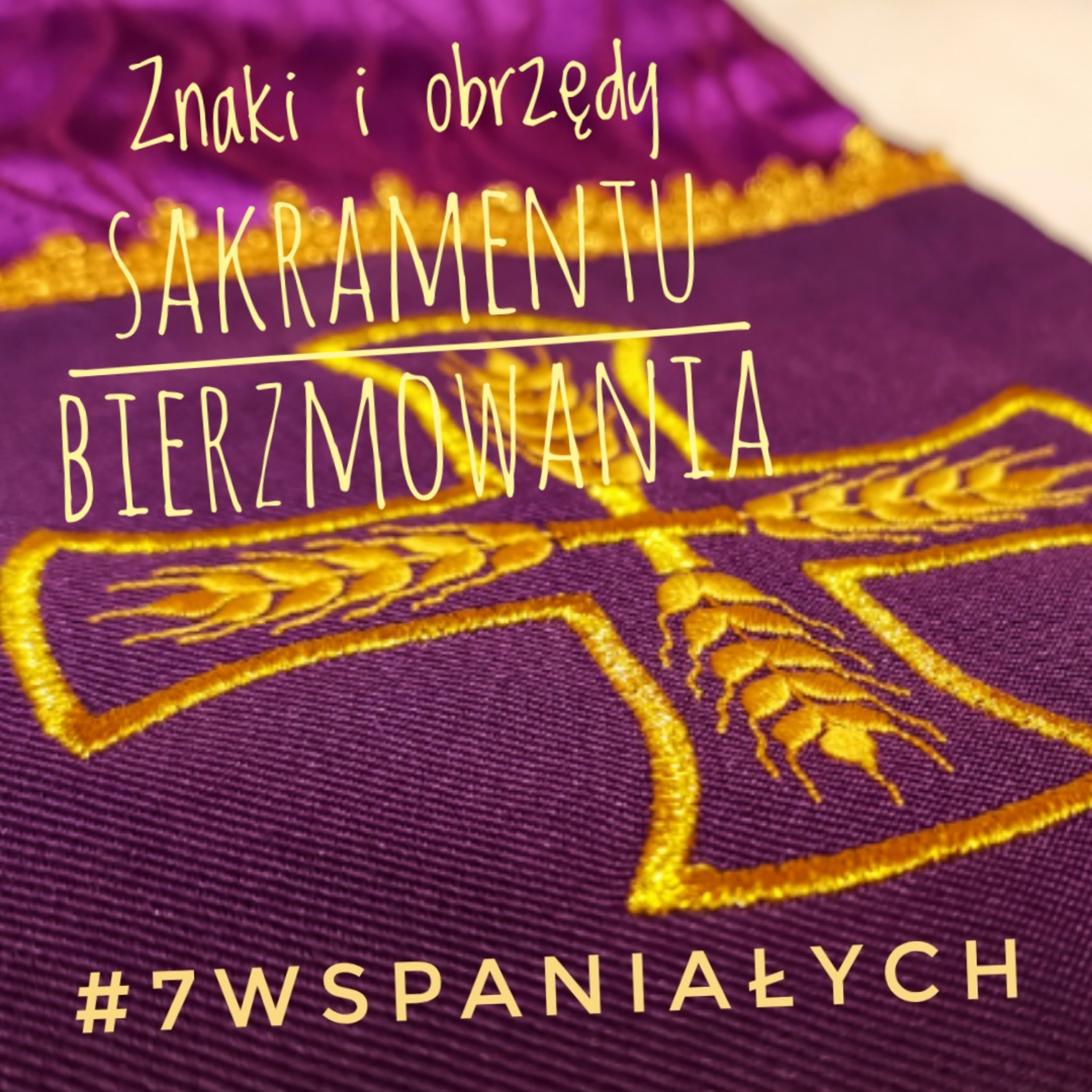 #7Wspaniałych - Znaki i obrzędy bierzmowania #23 episode artwork
