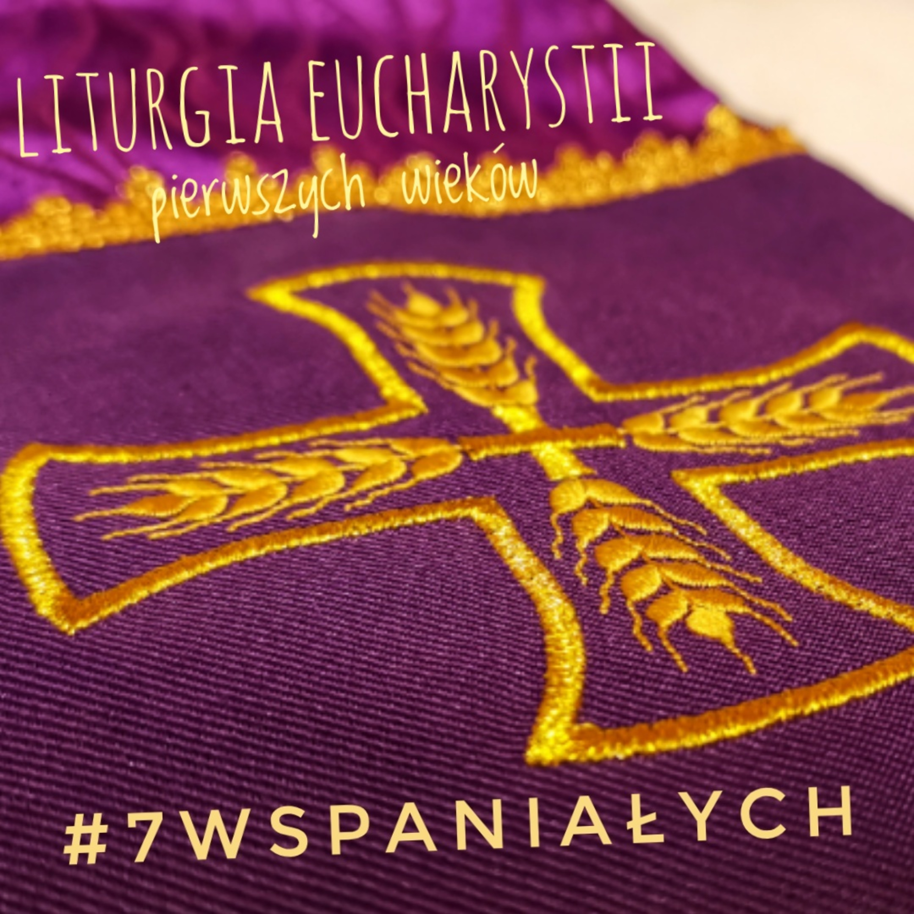 #7Wspaniałych - Litrugia Eucharystii pierwszych wieków #27 episode artwork