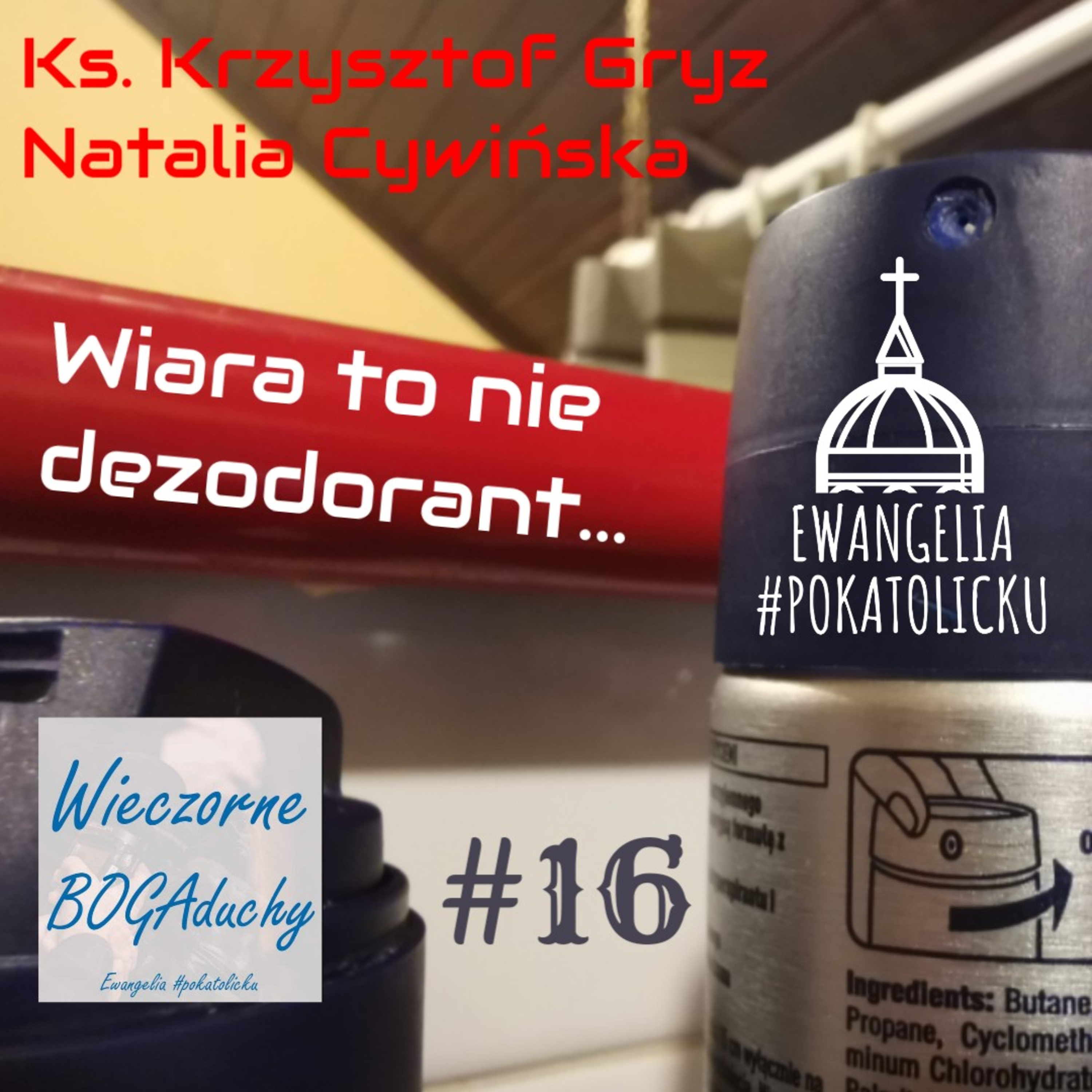 Wieczorne BOGAduchy - odcinek 16 - Wiara to nie dezodorant... episode artwork