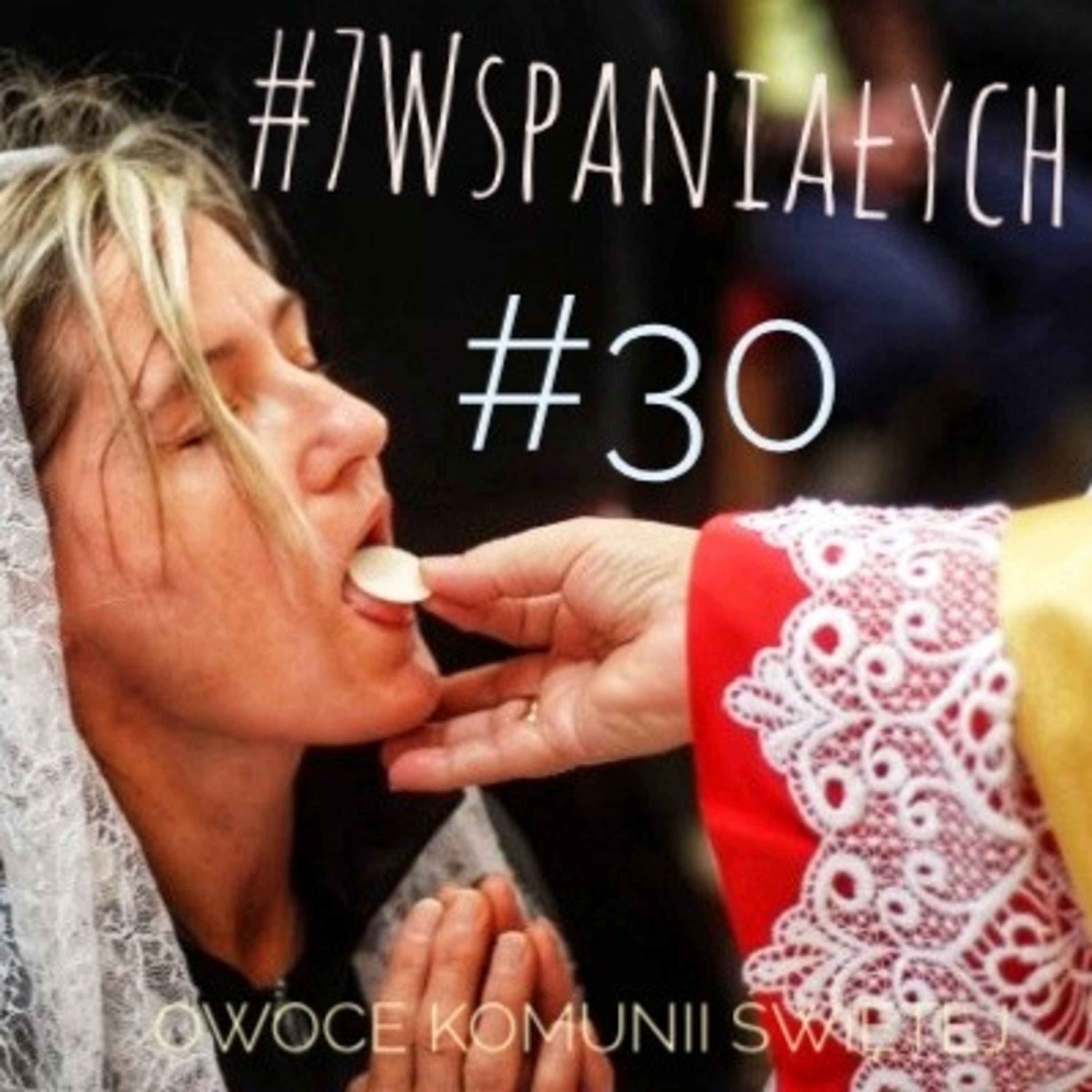#7Wspaniałych - Owoce Komunii świętej #30 episode artwork