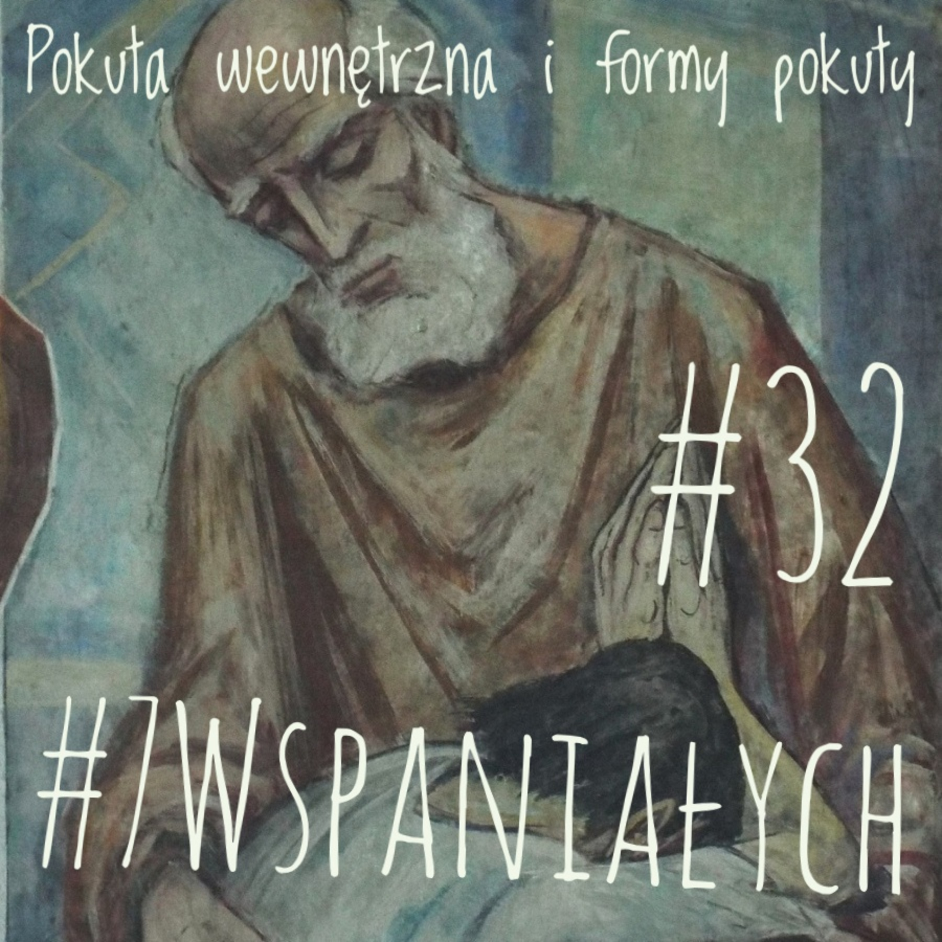 #7Wspaniałych - Pokuta wewnętrzna i formy pokuty #32 episode artwork